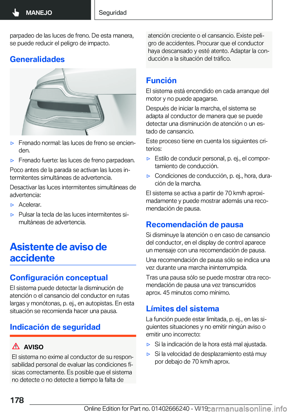 BMW 2 SERIES COUPE 2020  Manuales de Empleo (in Spanish) �p�a�r�p�a�d�e�o��d�e��l�a�s��l�u�c�e�s��d�e��f�r�e�n�o�.��D�e��e�s�t�a��m�a�n�e�r�a�,
�s�e��p�u�e�d�e��r�e�d�u�c�i�r��e�l��p�e�l�i�g�r�o��d�e��i�m�p�a�c�t�o�.
�G�e�n�e�r�a�l�i�d�a�d�e�s