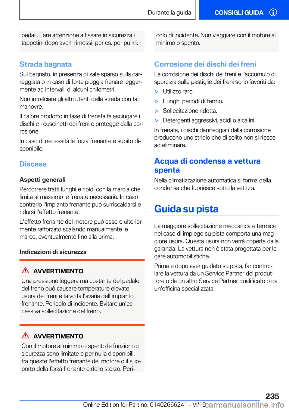 BMW 2 SERIES COUPE 2020  Libretti Di Uso E manutenzione (in Italian) �p�e�d�a�l�i�.��F�a�r�e��a�t�t�e�n�z�i�o�n�e��a��f�i�s�s�a�r�e��i�n��s�i�c�u�r�e�z�z�a��i
�t�a�p�p�e�t�i�n�i��d�o�p�o��a�v�e�r�l�i��r�i�m�o�s�s�i�,��p�e�r��e�s�.��p�e�r��p�u�l�i�r�l�i�.

