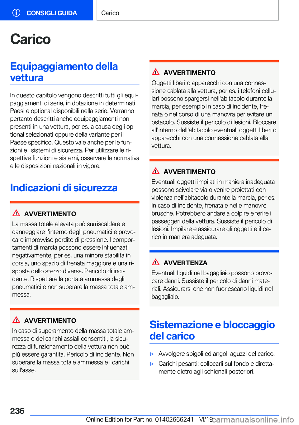BMW 2 SERIES COUPE 2020  Libretti Di Uso E manutenzione (in Italian) �C�a�r�i�c�o�E�q�u�i�p�a�g�g�i�a�m�e�n�t�o��d�e�l�l�a�v�e�t�t�u�r�a
�I�n��q�u�e�s�t�o��c�a�p�i�t�o�l�o��v�e�n�g�o�n�o��d�e�s�c�r�i�t�t�i��t�u�t�t�i��g�l�i��e�q�u�iª
�p�a�g�g�i�a�m�e�n�t�i��