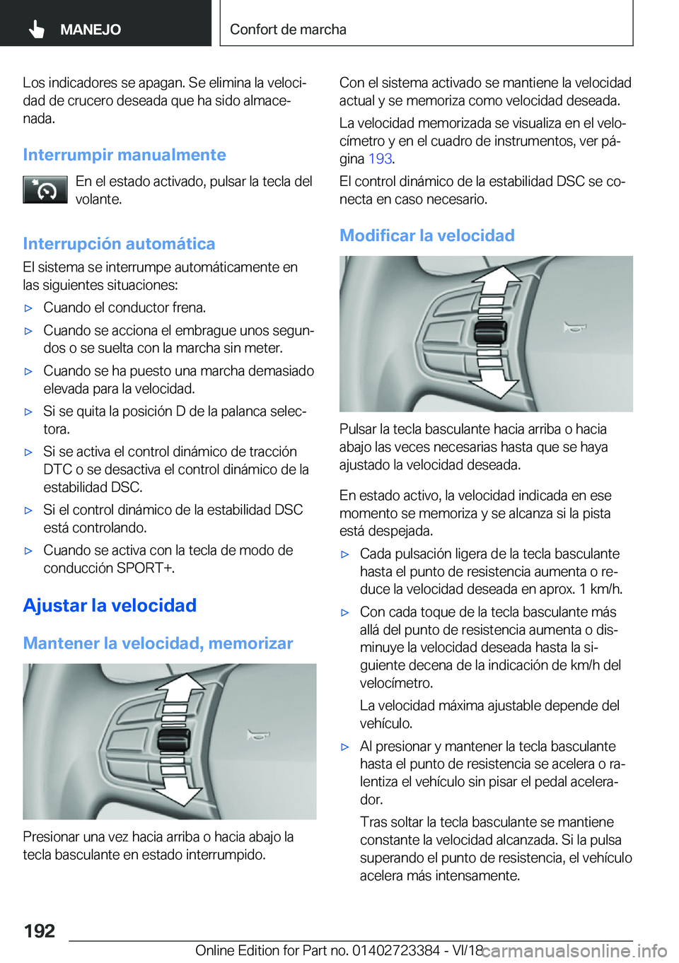 BMW 2 SERIES COUPE 2019  Manuales de Empleo (in Spanish) �L�o�s��i�n�d�i�c�a�d�o�r�e�s��s�e��a�p�a�g�a�n�.��S�e��e�l�i�m�i�n�a��l�a��v�e�l�o�c�iª�d�a�d��d�e��c�r�u�c�e�r�o��d�e�s�e�a�d�a��q�u�e��h�a��s�i�d�o��a�l�m�a�c�eª
�n�a�d�a�.
�I�n�t