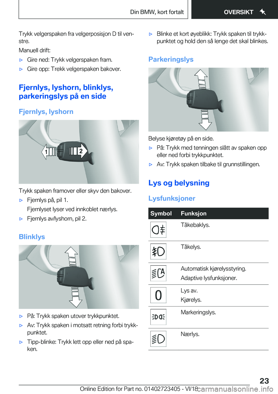 BMW 2 SERIES COUPE 2019  InstruksjonsbØker (in Norwegian) �T�r�y�k�k��v�e�l�g�e�r�s�p�a�k�e�n��f�r�a��v�e�l�g�e�r�p�o�s�i�s�j�o�n��D��t�i�l��v�e�nj�s�t�r�e�.
�M�a�n�u�e�l�l��d�r�i�f�t�:x�G�i�r�e��n�e�d�:��T�r�y�k�k��v�e�l�g�e�r�s�p�a�k�e�n��f�r�