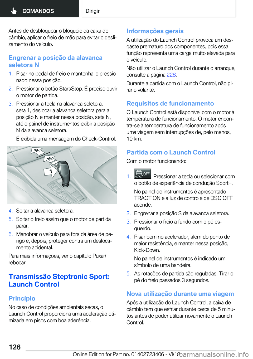 BMW 2 SERIES COUPE 2019  Manual do condutor (in Portuguese) �A�n�t�e�s��d�e��d�e�s�b�l�o�q�u�e�a�r��o��b�l�o�q�u�e�i�o��d�a��c�a�i�x�a��d�e
�c�â�m�b�i�o�,��a�p�l�i�c�a�r��o��f�r�e�i�o��d�e��m�ã�o��p�a�r�a��e�v�i�t�a�r��o��d�e�s�l�iª
�z�a�m�