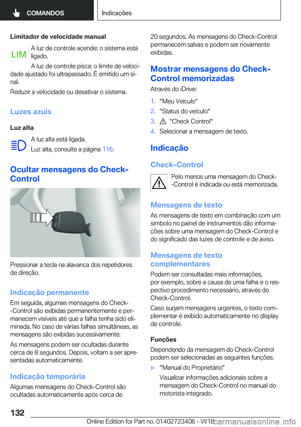 BMW 2 SERIES COUPE 2019  Manual do condutor (in Portuguese) �L�i�m�i�t�a�d�o�r��d�e��v�e�l�o�c�i�d�a�d�e��m�a�n�u�a�l�A��l�u�z��d�e��c�o�n�t�r�o�l�e��a�c�e�n�d�e�:��o��s�i�s�t�e�m�a��e�s�t�á
�l�i�g�a�d�o�.
�A��l�u�z��d�e��c�o�n�t�r�o�l�e��p�i�s�