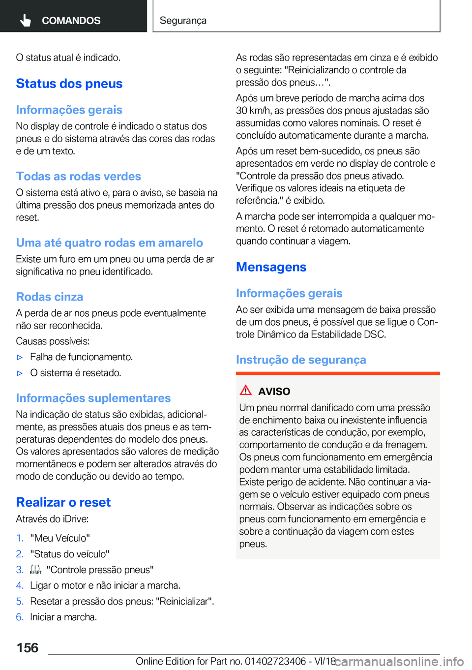 BMW 2 SERIES COUPE 2019  Manual do condutor (in Portuguese) �O��s�t�a�t�u�s��a�t�u�a�l��é��i�n�d�i�c�a�d�o�.
�S�t�a�t�u�s��d�o�s��p�n�e�u�s �I�n�f�o�r�m�a�