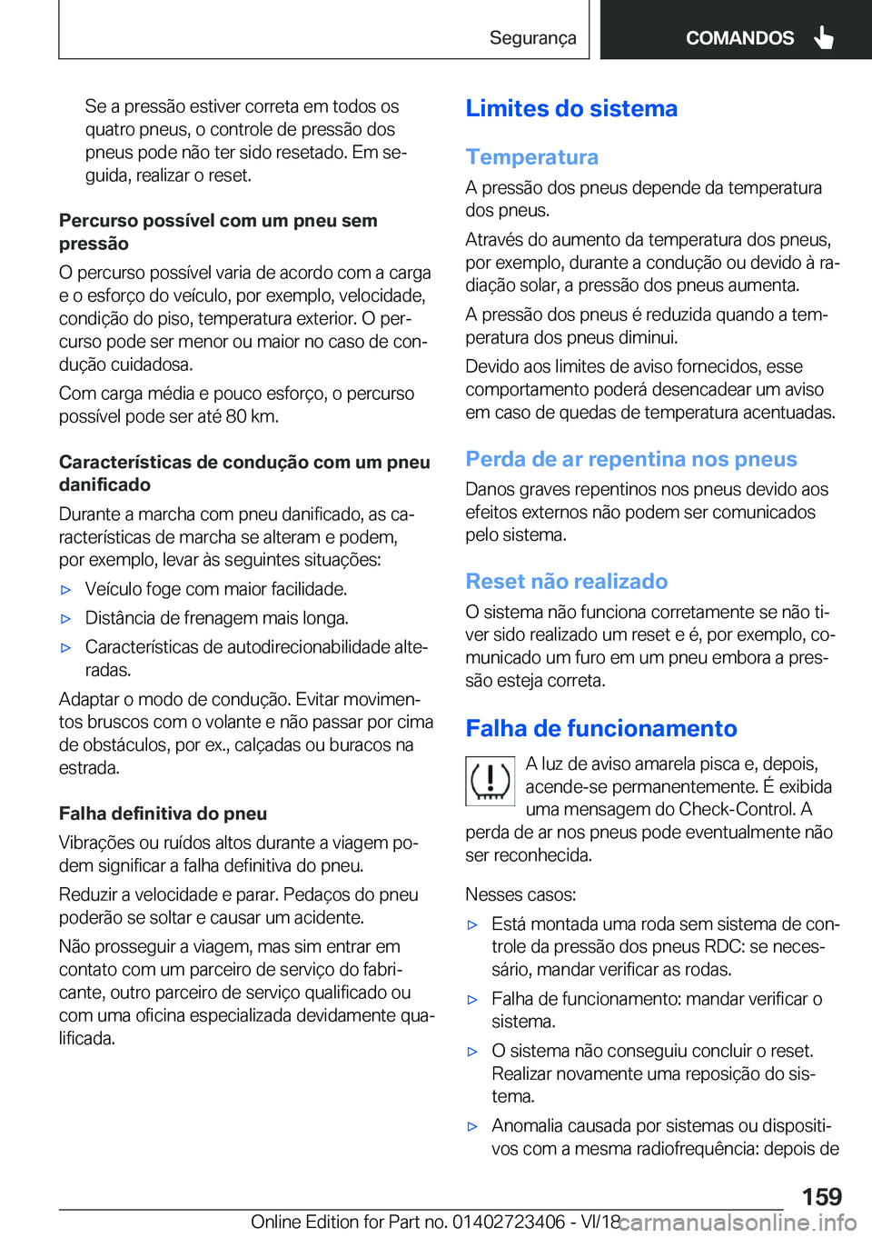 BMW 2 SERIES COUPE 2019  Manual do condutor (in Portuguese) �S�e��a��p�r�e�s�s�ã�o��e�s�t�i�v�e�r��c�o�r�r�e�t�a��e�m��t�o�d�o�s��o�s�q�u�a�t�r�o��p�n�e�u�s�,��o��c�o�n�t�r�o�l�e��d�e��p�r�e�s�s�ã�o��d�o�s
�p�n�e�u�s��p�o�d�e��n�ã�o��t�e�r�