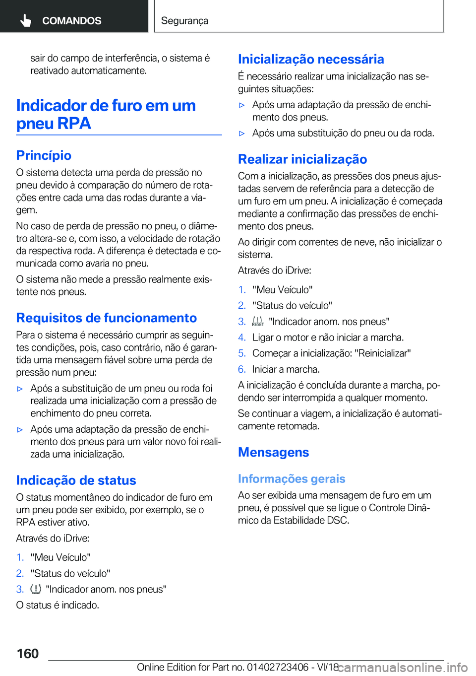 BMW 2 SERIES COUPE 2019  Manual do condutor (in Portuguese) �s�a�i�r��d�o��c�a�m�p�o��d�e��i�n�t�e�r�f�e�r�ê�n�c�i�a�,��o��s�i�s�t�e�m�a��é
�r�e�a�t�i�v�a�d�o��a�u�t�o�m�a�t�i�c�a�m�e�n�t�e�.
�I�n�d�i�c�a�d�o�r��d�e��f�u�r�o��e�m��u�m
�p�n�e�u��