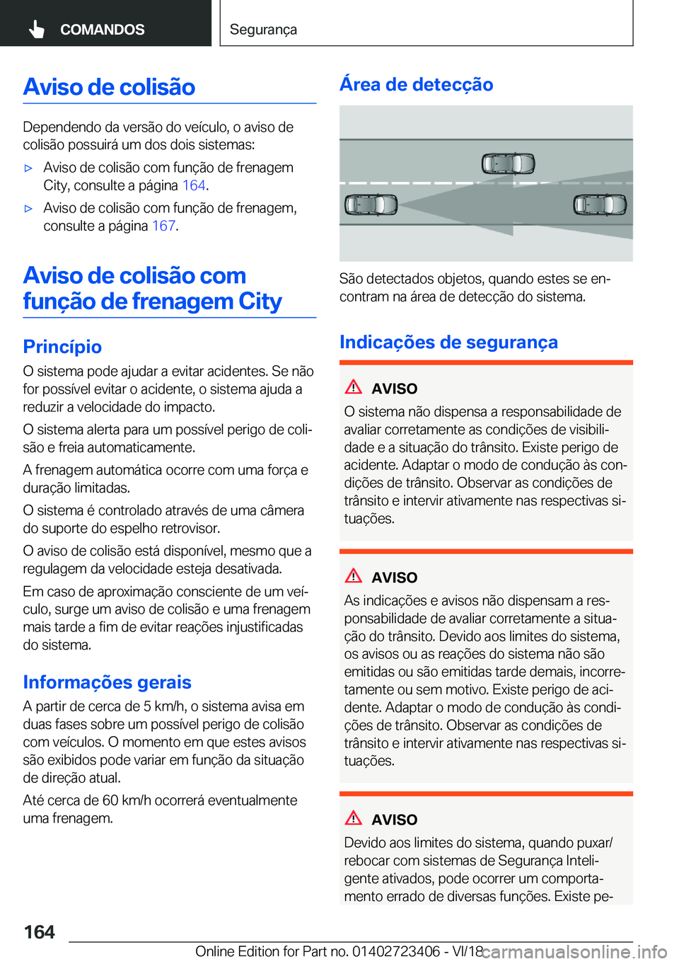 BMW 2 SERIES COUPE 2019  Manual do condutor (in Portuguese) �A�v�i�s�o��d�e��c�o�l�i�s�ã�o
�D�e�p�e�n�d�e�n�d�o��d�a��v�e�r�s�ã�o��d�o��v�e�