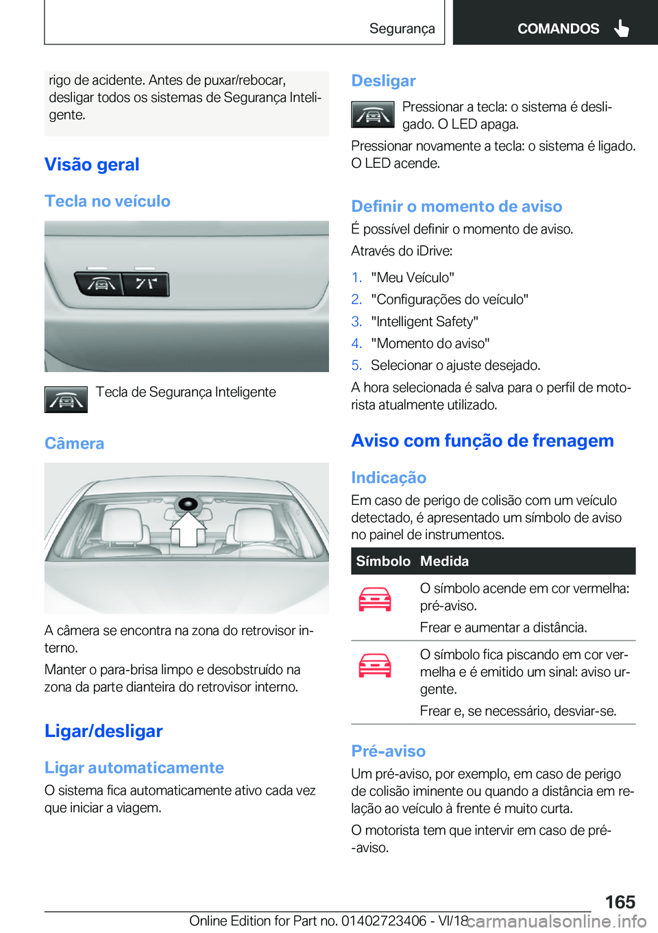 BMW 2 SERIES COUPE 2019  Manual do condutor (in Portuguese) �r�i�g�o��d�e��a�c�i�d�e�n�t�e�.��A�n�t�e�s��d�e��p�u�x�a�r�/�r�e�b�o�c�a�r�,�d�e�s�l�i�g�a�r��t�o�d�o�s��o�s��s�i�s�t�e�m�a�s��d�e��S�e�g�u�r�a�n�