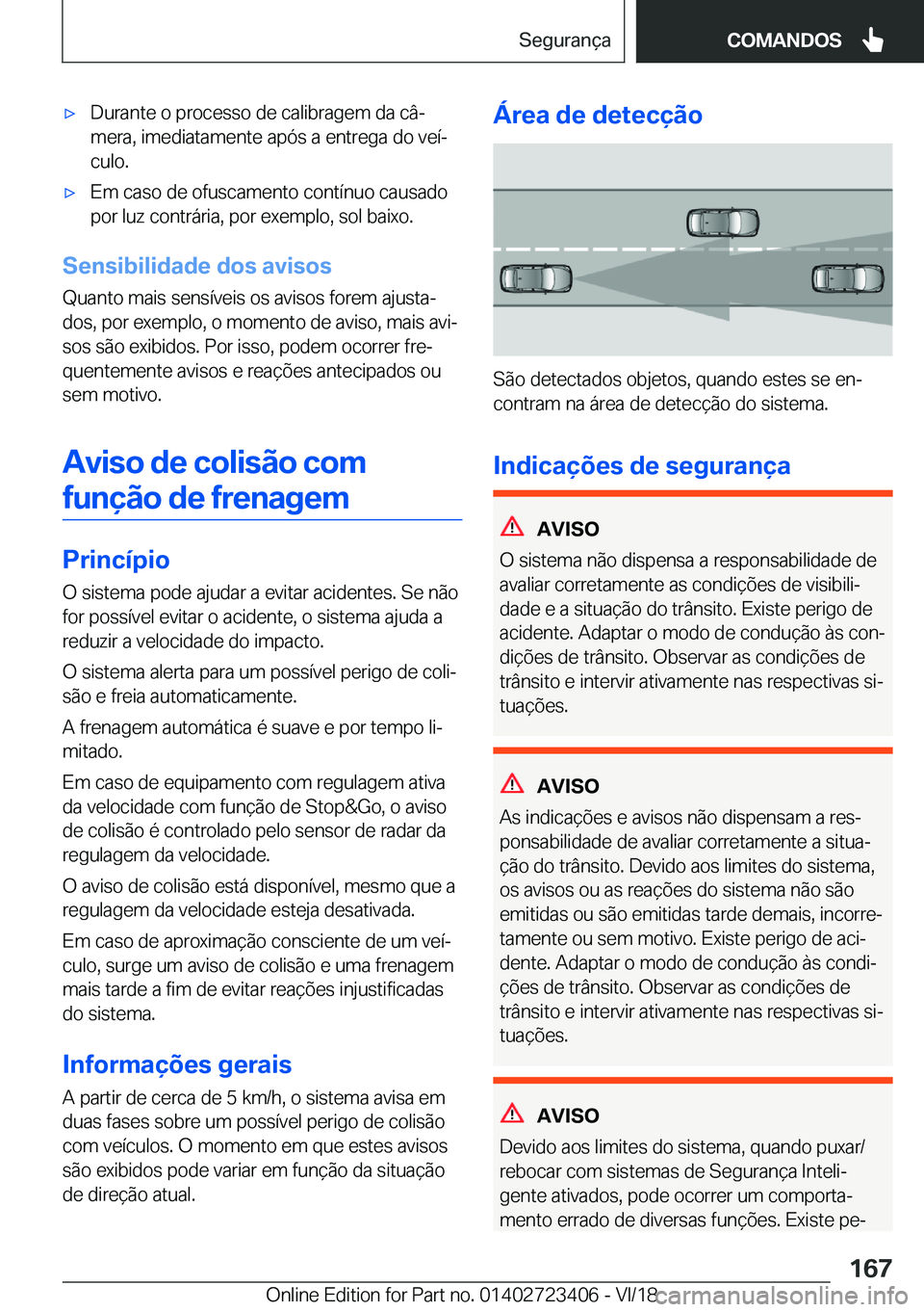 BMW 2 SERIES COUPE 2019  Manual do condutor (in Portuguese) x�D�u�r�a�n�t�e��o��p�r�o�c�e�s�s�o��d�e��c�a�l�i�b�r�a�g�e�m��d�a��c�âª
�m�e�r�a�,��i�m�e�d�i�a�t�a�m�e�n�t�e��a�p�ó�s��a��e�n�t�r�e�g�a��d�o��v�e�