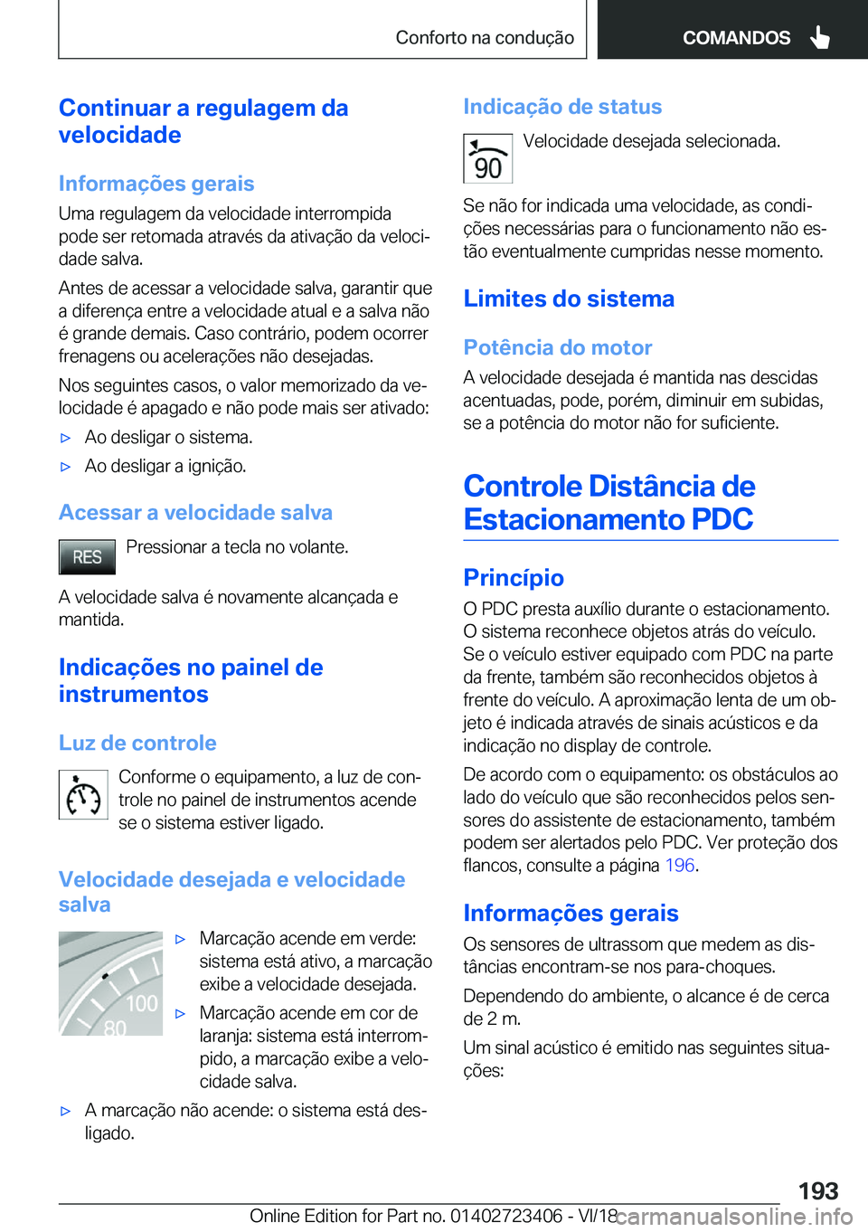 BMW 2 SERIES COUPE 2019  Manual do condutor (in Portuguese) �C�o�n�t�i�n�u�a�r��a��r�e�g�u�l�a�g�e�m��d�a
�v�e�l�o�c�i�d�a�d�e
�I�n�f�o�r�m�a�