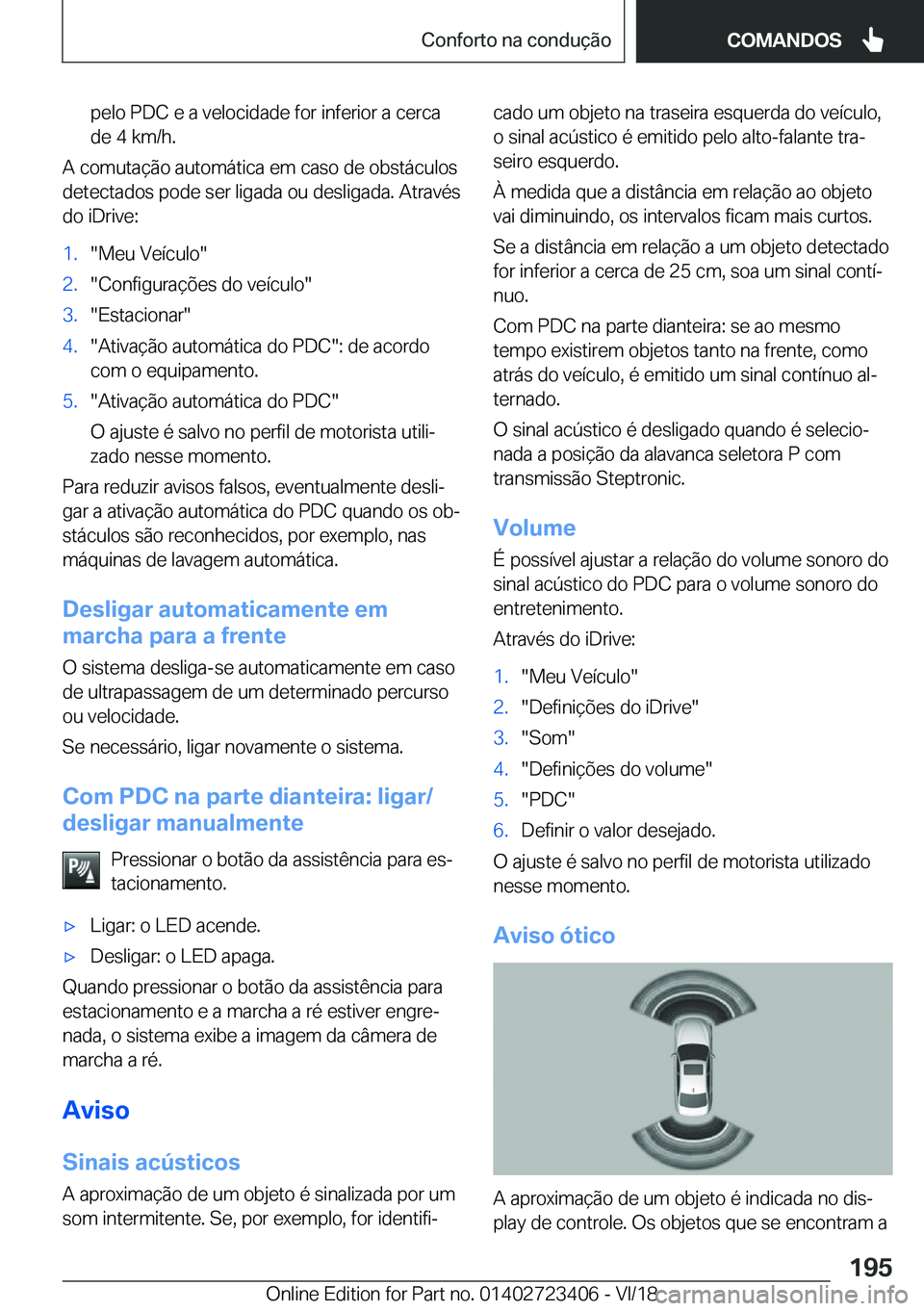 BMW 2 SERIES COUPE 2019  Manual do condutor (in Portuguese) �p�e�l�o��P�D�C��e��a��v�e�l�o�c�i�d�a�d�e��f�o�r��i�n�f�e�r�i�o�r��a��c�e�r�c�a�d�e��4��k�m�/�h�.
�A��c�o�m�u�t�a�
