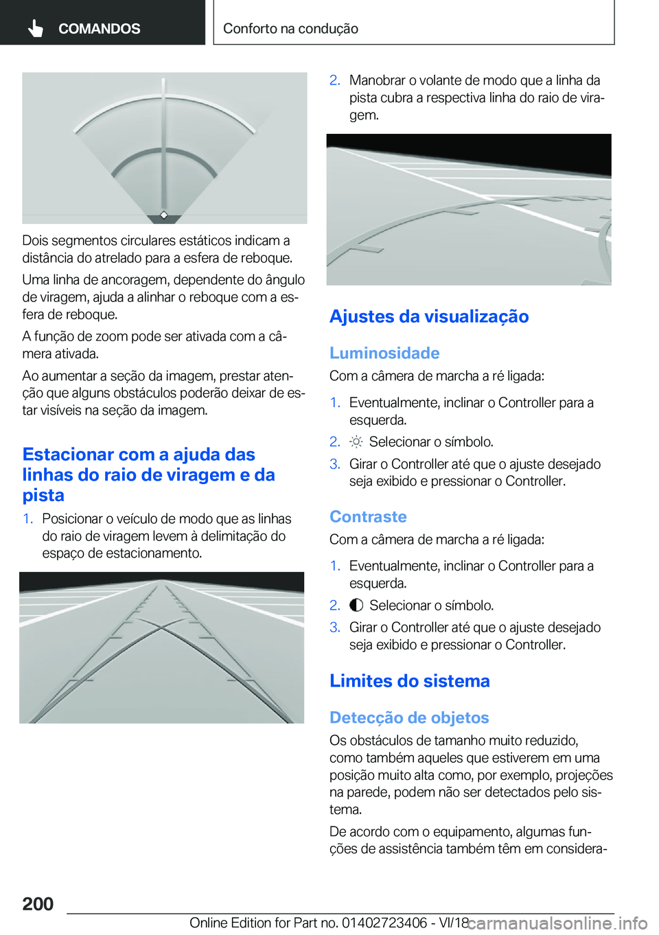 BMW 2 SERIES COUPE 2019  Manual do condutor (in Portuguese) �D�o�i�s��s�e�g�m�e�n�t�o�s��c�i�r�c�u�l�a�r�e�s��e�s�t�á�t�i�c�o�s��i�n�d�i�c�a�m��a
�d�i�s�t�â�n�c�i�a��d�o��a�t�r�e�l�a�d�o��p�a�r�a��a��e�s�f�e�r�a��d�e��r�e�b�o�q�u�e�.
�U�m�a��l�i