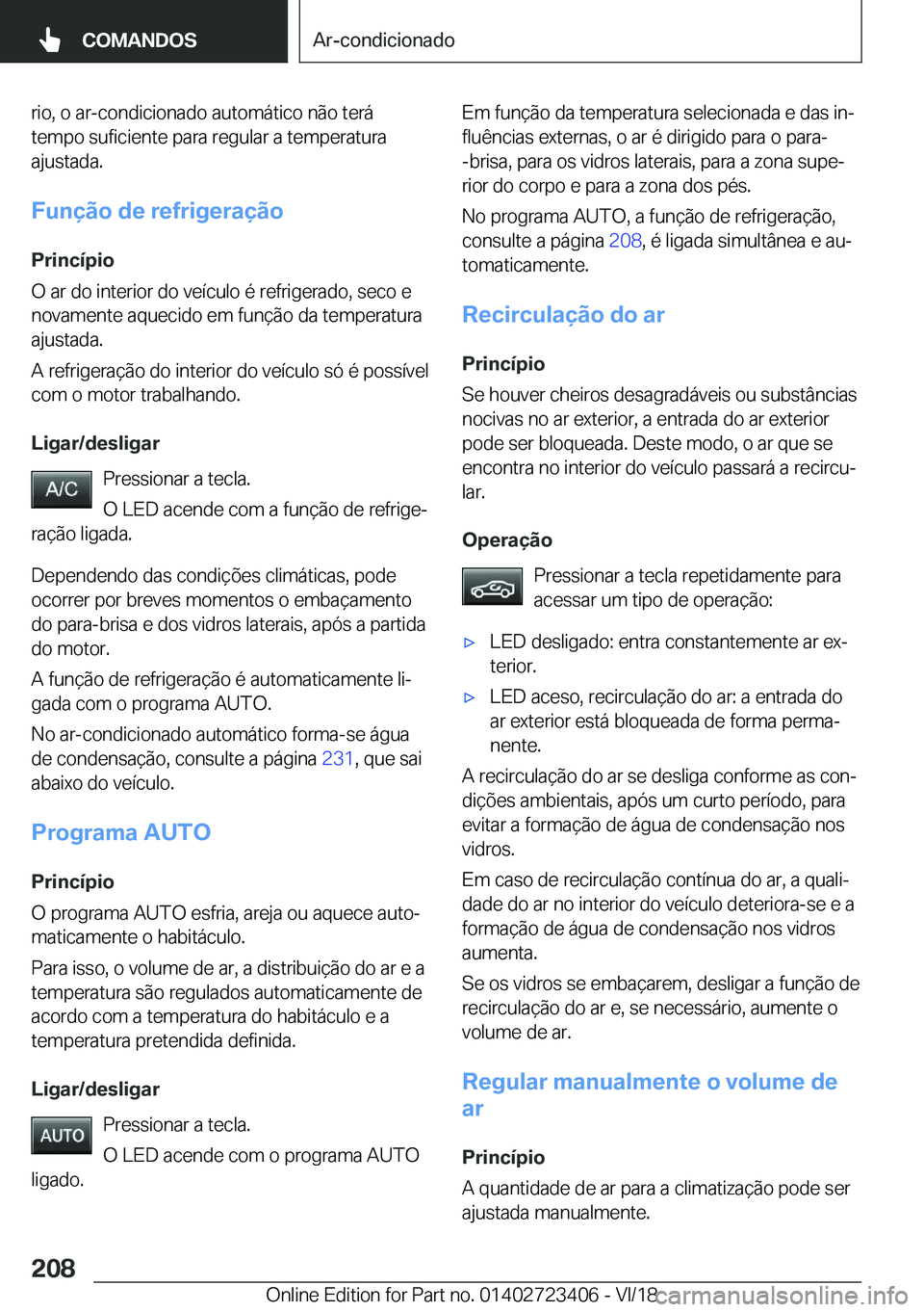 BMW 2 SERIES COUPE 2019  Manual do condutor (in Portuguese) �r�i�o�,��o��a�r�-�c�o�n�d�i�c�i�o�n�a�d�o��a�u�t�o�m�á�t�i�c�o��n�ã�o��t�e�r�á
�t�e�m�p�o��s�u�f�i�c�i�e�n�t�e��p�a�r�a��r�e�g�u�l�a�r��a��t�e�m�p�e�r�a�t�u�r�a �a�j�u�s�t�a�d�a�.
�F�u�n
