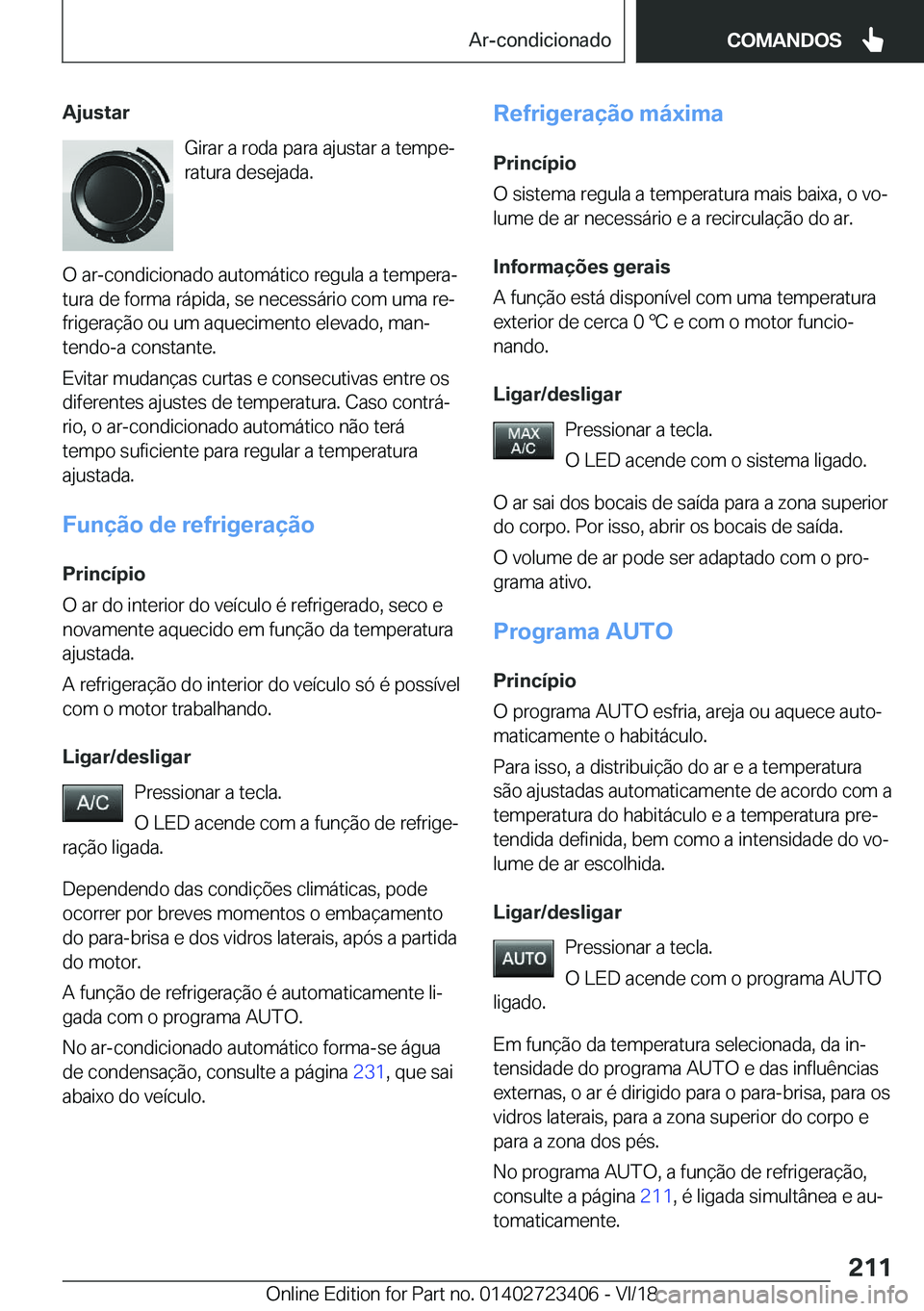 BMW 2 SERIES COUPE 2019  Manual do condutor (in Portuguese) �A�j�u�s�t�a�r�G�i�r�a�r��a��r�o�d�a��p�a�r�a��a�j�u�s�t�a�r��a��t�e�m�p�eª�r�a�t�u�r�a��d�e�s�e�j�a�d�a�.
�O��a�r�-�c�o�n�d�i�c�i�o�n�a�d�o��a�u�t�o�m�á�t�i�c�o��r�e�g�u�l�a��a��t�e�m�
