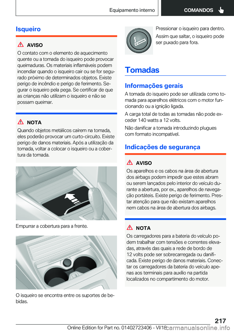 BMW 2 SERIES COUPE 2019  Manual do condutor (in Portuguese) �I�s�q�u�e�i�r�o
�A�V�I�S�O
�O��c�o�n�t�a�t�o��c�o�m��o��e�l�e�m�e�n�t�o��d�e��a�q�u�e�c�i�m�e�n�t�o
�q�u�e�n�t�e��o�u��a��t�o�m�a�d�a��d�o��i�s�q�u�e�i�r�o��p�o�d�e��p�r�o�v�o�c�a�r �q�u