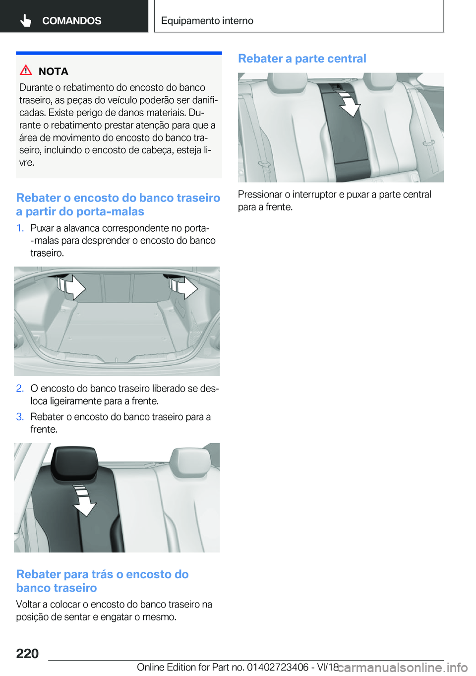 BMW 2 SERIES COUPE 2019  Manual do condutor (in Portuguese) �N�O�T�A
�D�u�r�a�n�t�e��o��r�e�b�a�t�i�m�e�n�t�o��d�o��e�n�c�o�s�t�o��d�o��b�a�n�c�o
�t�r�a�s�e�i�r�o�,��a�s��p�e�