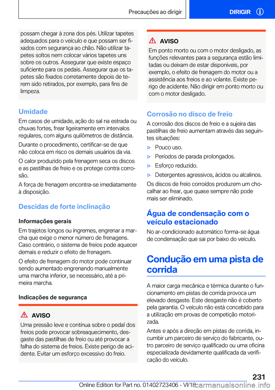 BMW 2 SERIES COUPE 2019  Manual do condutor (in Portuguese) �p�o�s�s�a�m��c�h�e�g�a�r��à��z�o�n�a��d�o�s��p�é�s�.��U�t�i�l�i�z�a�r��t�a�p�e�t�e�s�a�d�e�q�u�a�d�o�s��p�a�r�a��o��v�e�