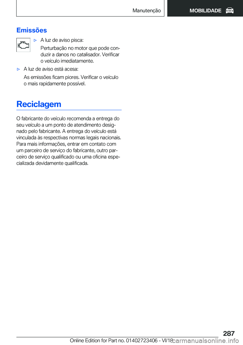 BMW 2 SERIES COUPE 2019  Manual do condutor (in Portuguese) �E�m�i�s�s�õ�e�sx�A��l�u�z��d�e��a�v�i�s�o��p�i�s�c�a�:
�P�e�r�t�u�r�b�a�