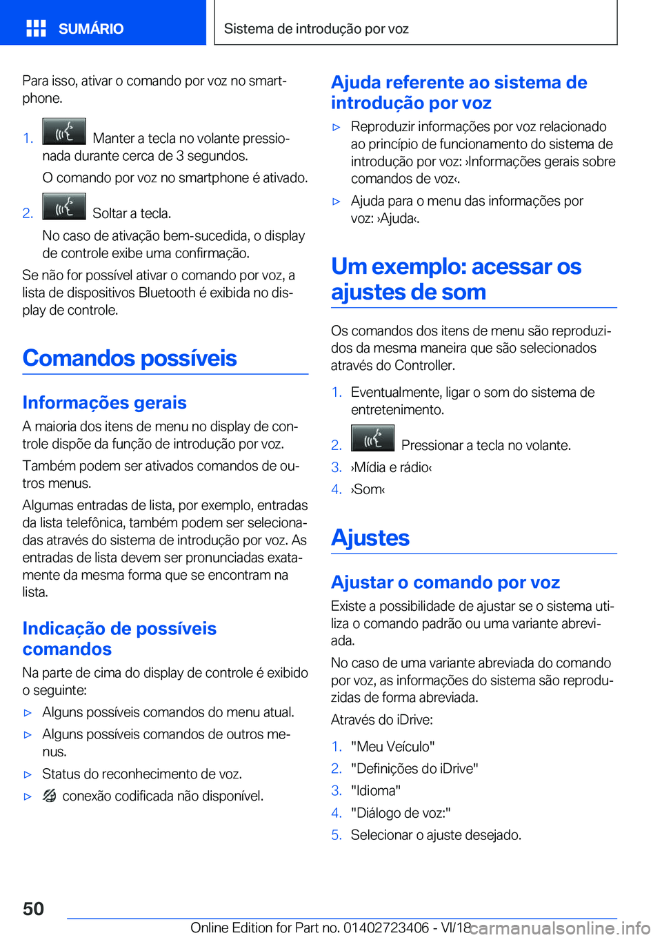 BMW 2 SERIES COUPE 2019  Manual do condutor (in Portuguese) �P�a�r�a��i�s�s�o�,��a�t�i�v�a�r��o��c�o�m�a�n�d�o��p�o�r��v�o�z��n�o��s�m�a�r�tª�p�h�o�n�e�.�1�.���M�a�n�t�e�r��a��t�e�c�l�a��n�o��v�o�l�a�n�t�e��p�r�e�s�s�i�oª
�n�a�d�a��d�u�r�a�