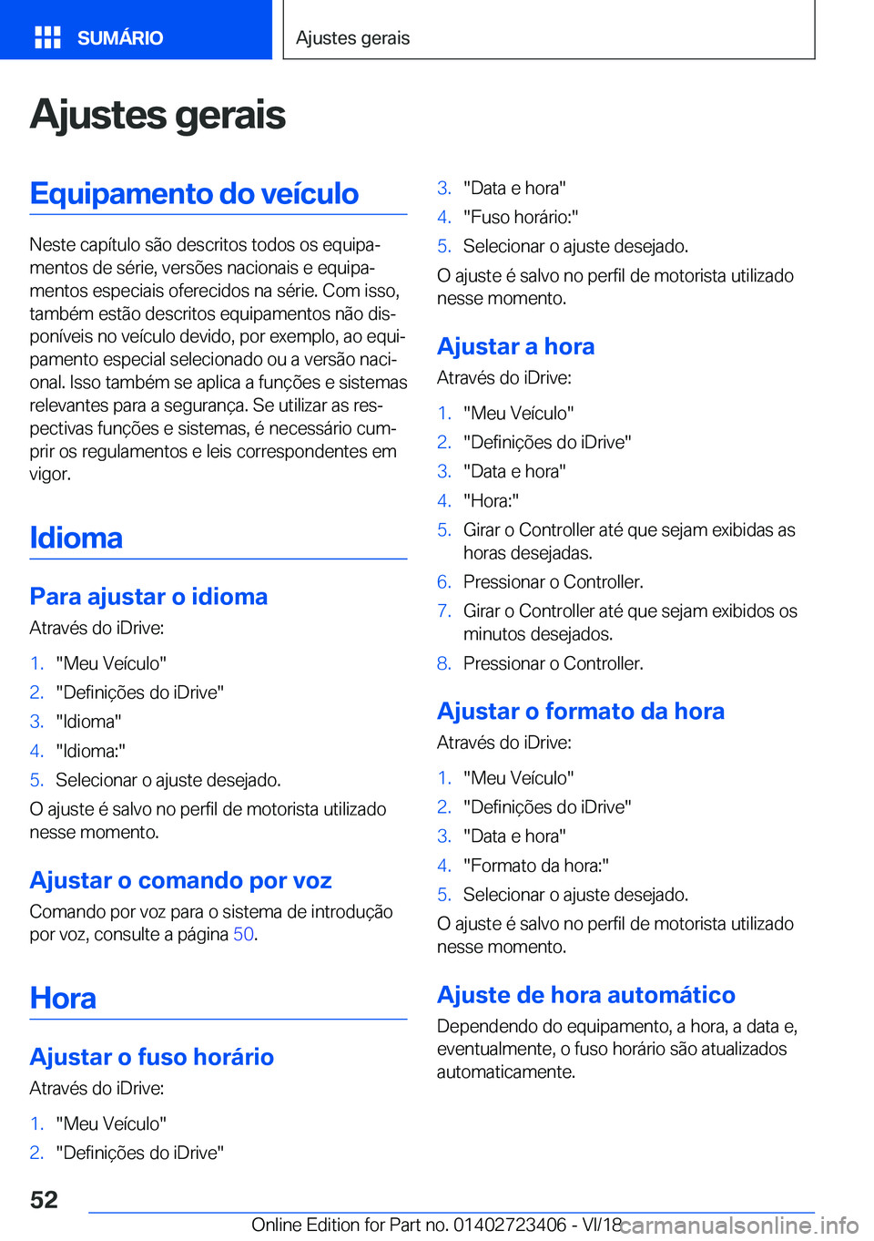 BMW 2 SERIES COUPE 2019  Manual do condutor (in Portuguese) �A�j�u�s�t�e�s��g�e�r�a�i�s�E�q�u�i�p�a�m�e�n�t�o��d�o��v�e�
