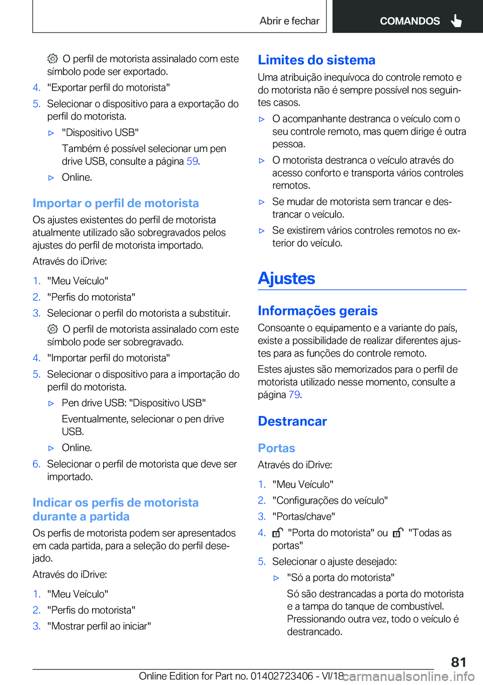 BMW 2 SERIES COUPE 2019  Manual do condutor (in Portuguese) ���O��p�e�r�f�i�l��d�e��m�o�t�o�r�i�s�t�a��a�s�s�i�n�a�l�a�d�o��c�o�m��e�s�t�e
�s�