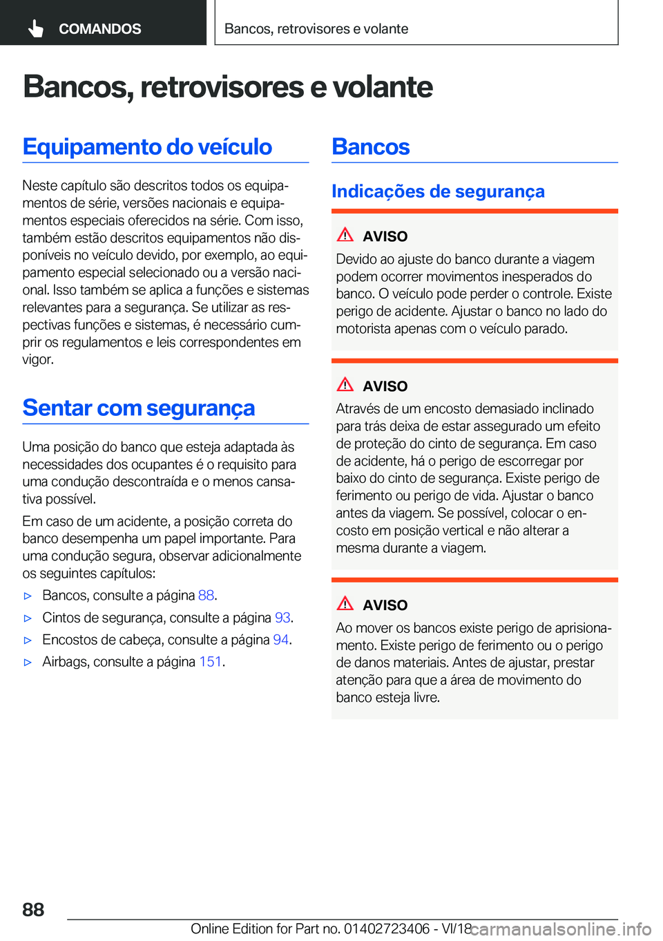 BMW 2 SERIES COUPE 2019  Manual do condutor (in Portuguese) �B�a�n�c�o�s�,��r�e�t�r�o�v�i�s�o�r�e�s��e��v�o�l�a�n�t�e�E�q�u�i�p�a�m�e�n�t�o��d�o��v�e�