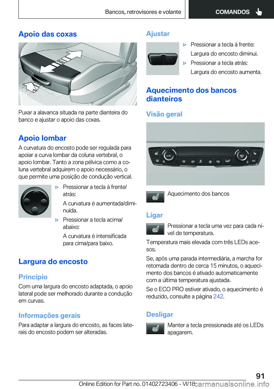 BMW 2 SERIES COUPE 2019  Manual do condutor (in Portuguese) �A�p�o�i�o��d�a�s��c�o�x�a�s
�P�u�x�a�r��a��a�l�a�v�a�n�c�a��s�i�t�u�a�d�a��n�a��p�a�r�t�e��d�i�a�n�t�e�i�r�a��d�o
�b�a�n�c�o��e��a�j�u�s�t�a�r��o��a�p�o�i�o��d�a�s��c�o�x�a�s�.
�A�p�o�