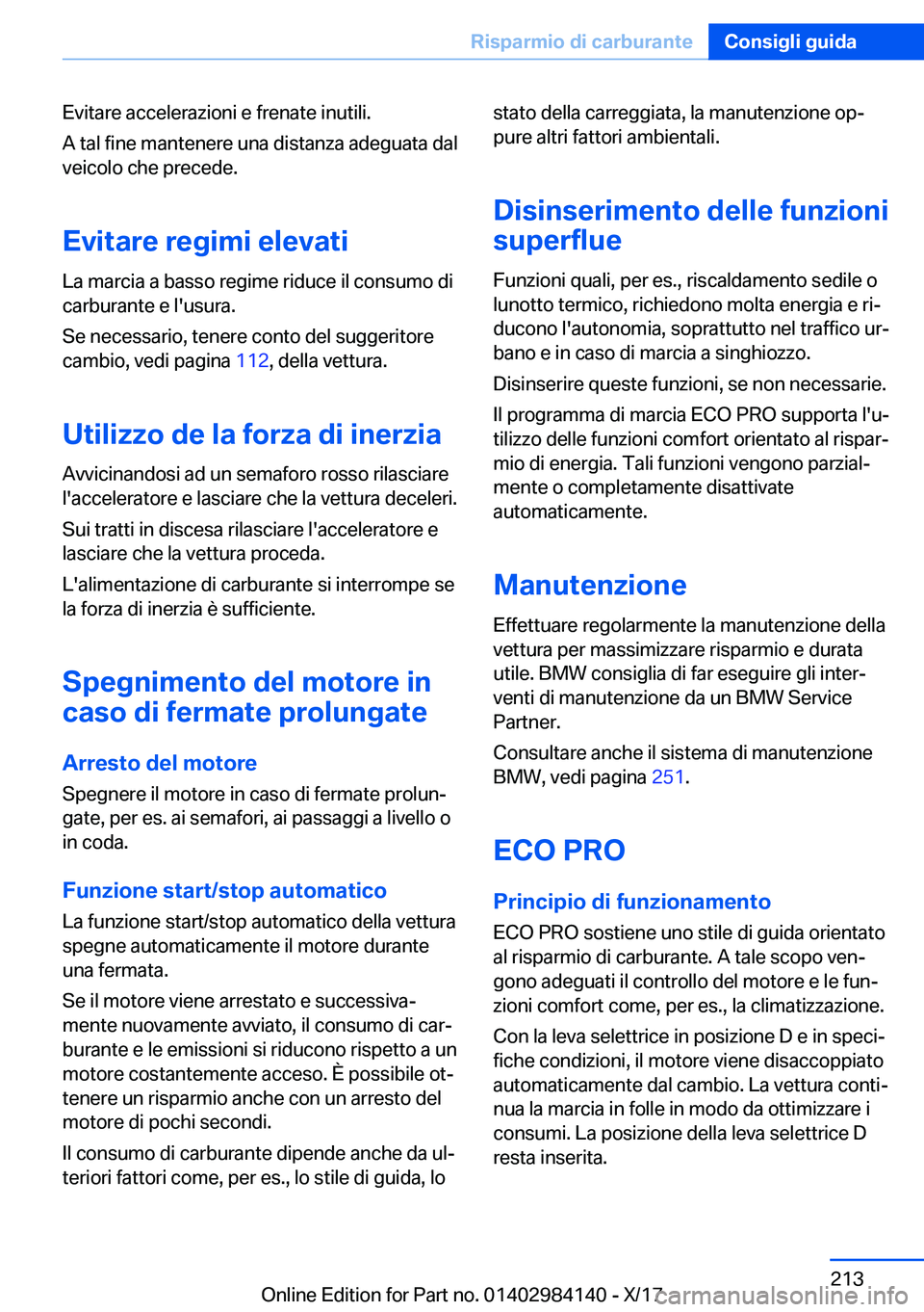 BMW 2 SERIES COUPE 2018  Libretti Di Uso E manutenzione (in Italian) �E�v�i�t�a�r�e� �a�c�c�e�l�e�r�a�z�i�o�n�i� �e� �f�r�e�n�a�t�e� �i�n�u�t�i�l�i�.�A� �t�a�l� �f�i�n�e� �m�a�n�t�e�n�e�r�e� �u�n�a� �d�i�s�t�a�n�z�a� �a�d�e�g�u�a�t�a� �d�a�l
�v�e�i�c�o�l�o� �c�h�e� �p�