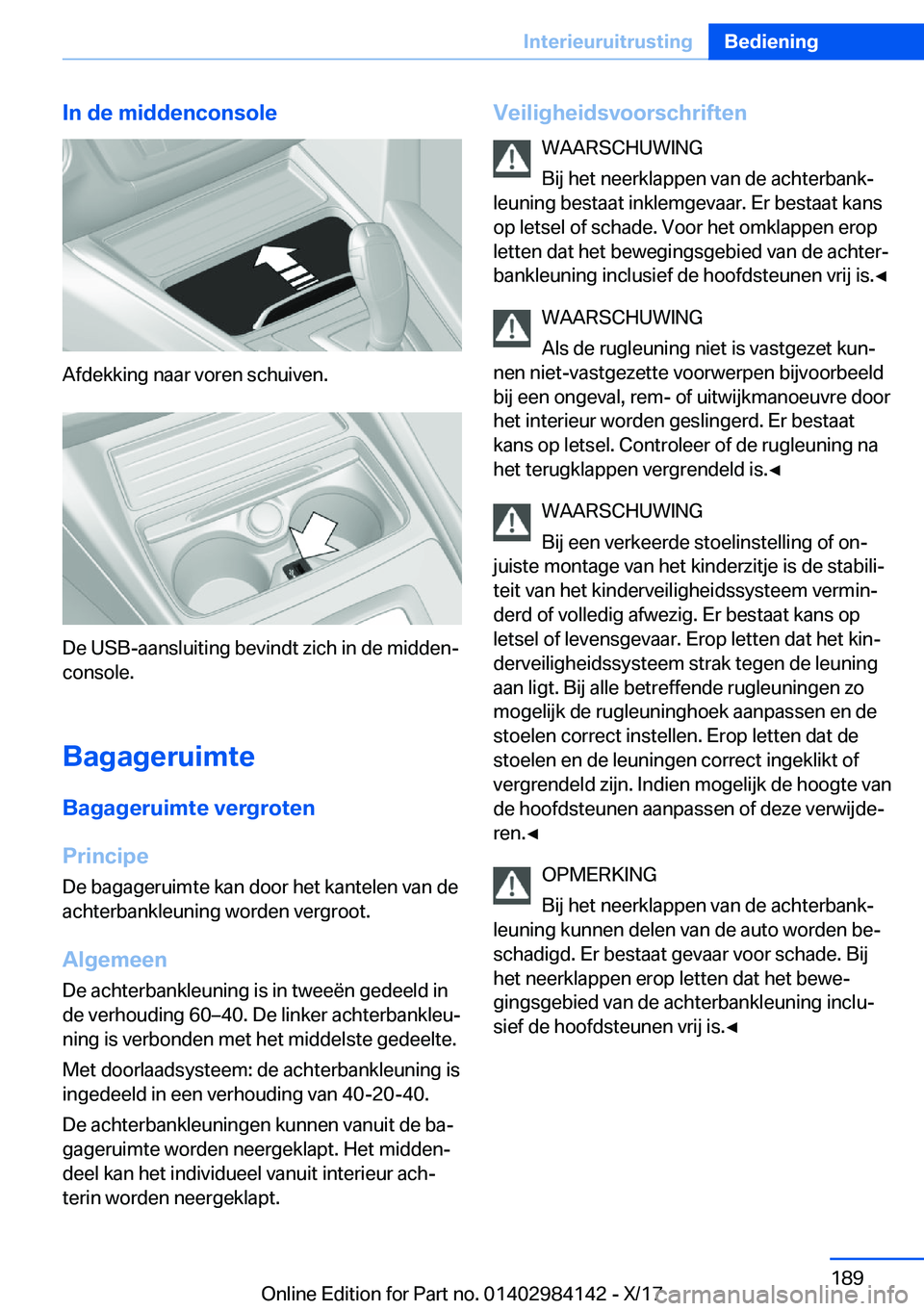 BMW 2 SERIES COUPE 2018  Instructieboekjes (in Dutch) �I�n��d�e��m�i�d�d�e�n�c�o�n�s�o�l�e
�A�f�d�e�k�k�i�n�g� �n�a�a�r� �v�o�r�e�n� �s�c�h�u�i�v�e�n�.
�D�e� �U�S�B�-�a�a�n�s�l�u�i�t�i�n�g� �b�e�v�i�n�d�t� �z�i�c�h� �i�n� �d�e� �m�i�d�d�e�nj
�c�o�n�s�