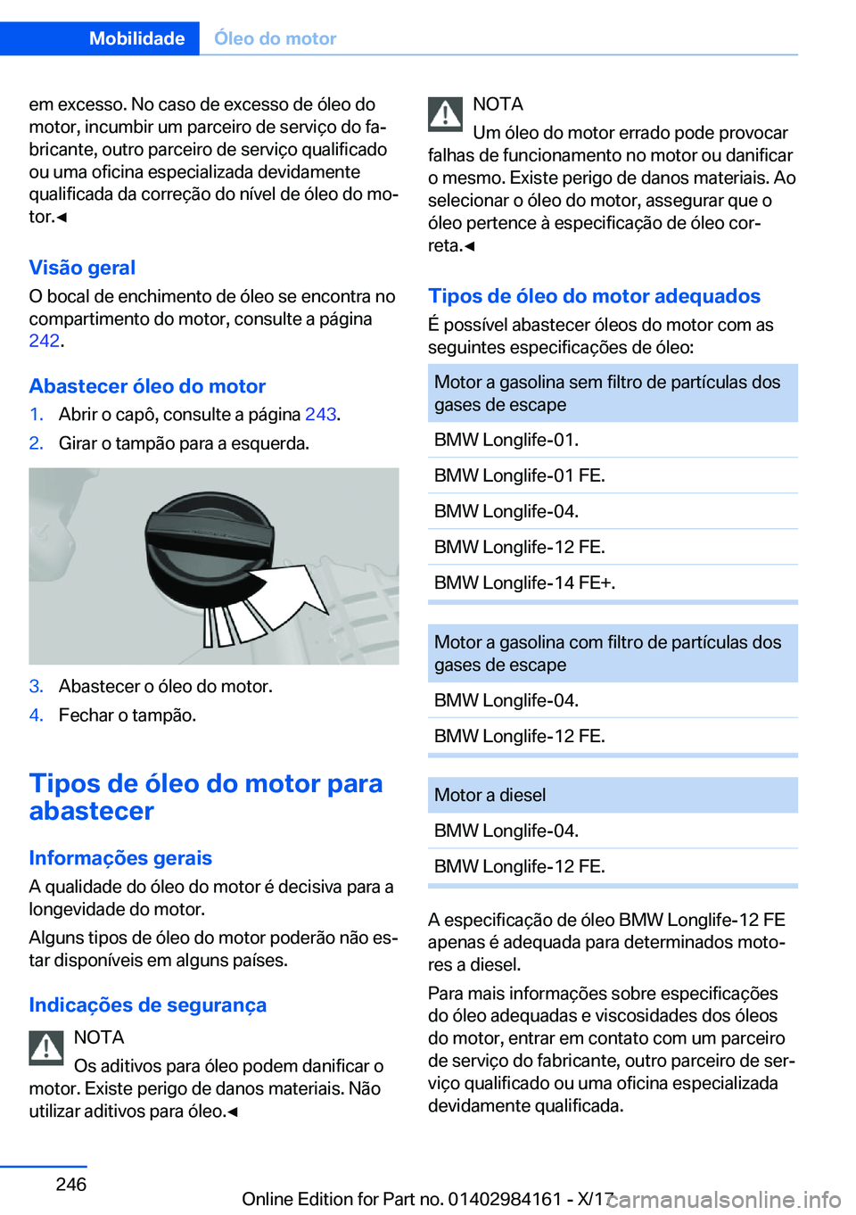 BMW 2 SERIES COUPE 2018  Manual do condutor (in Portuguese) �e�m� �e�x�c�e�s�s�o�.� �N�o� �c�a�s�o� �d�e� �e�x�c�e�s�s�o� �d�e� �ó�l�e�o� �d�o
�m�o�t�o�r�,� �i�n�c�u�m�b�i�r� �u�m� �p�a�r�c�e�i�r�o� �d�e� �s�e�r�v�i�