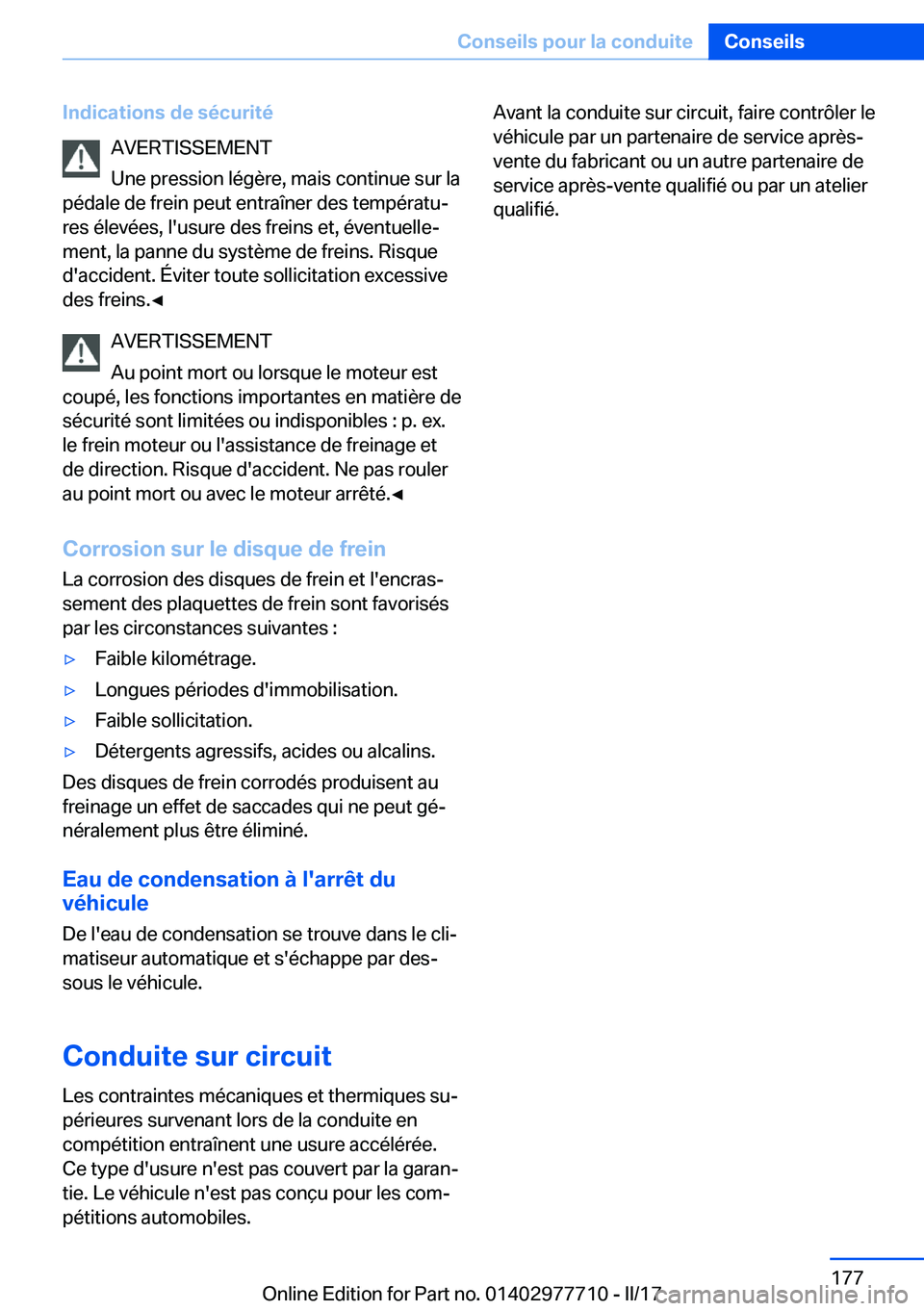 BMW 2 SERIES COUPE 2017  Notices Demploi (in French) �I�n�d�i�c�a�t�i�o�n�s��d�e��s�é�c�u�r�i�t�é�A�V�E�R�T�I�S�S�E�M�E�N�T
�U�n�e� �p�r�e�s�s�i�o�n� �l�é�g�è�r�e�,� �m�a�i�s� �c�o�n�t�i�n�u�e� �s�u�r� �l�a
�p�é�d�a�l�e� �d�e� �f�r�e�i�n� �p�e�u�