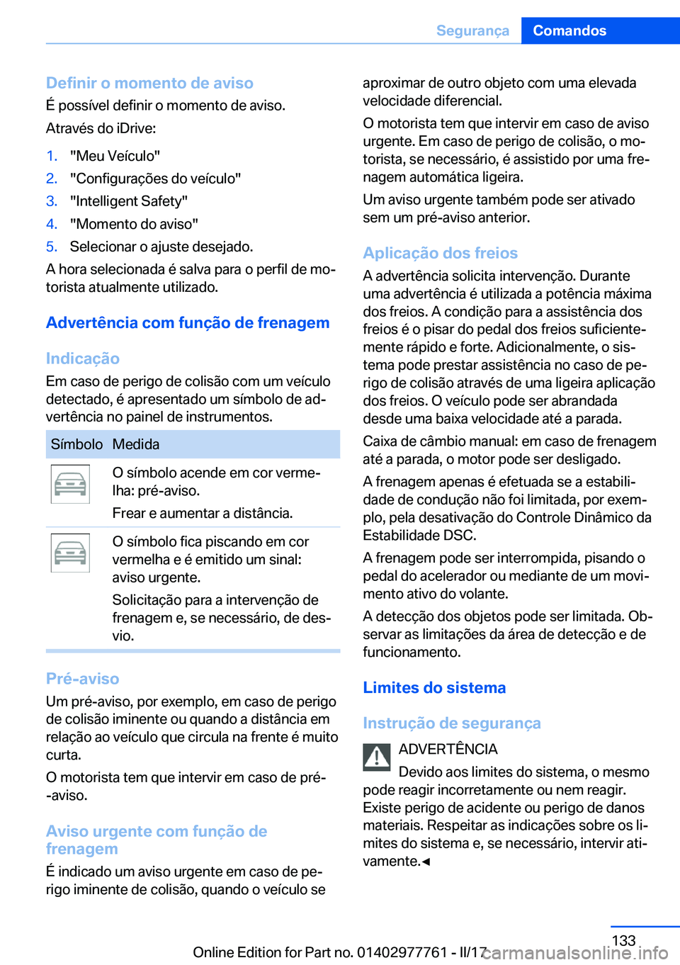 BMW 2 SERIES COUPE 2017  Manual do condutor (in Portuguese) �D�e�f�i�n�i�r��o��m�o�m�e�n�t�o��d�e��a�v�i�s�o
�É� �p�o�s�s�