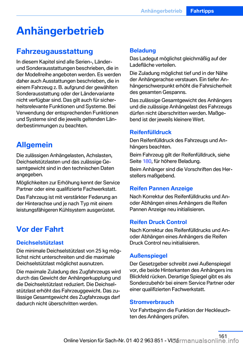 BMW 2 SERIES COUPE 2016  Betriebsanleitungen (in German) AnhängerbetriebFahrzeugausstattung
In diesem Kapitel sind alle Serien-, Länder-
und Sonderausstattungen beschrieben, die in
der Modellreihe angeboten werden. Es werden
daher auch Ausstattungen besch