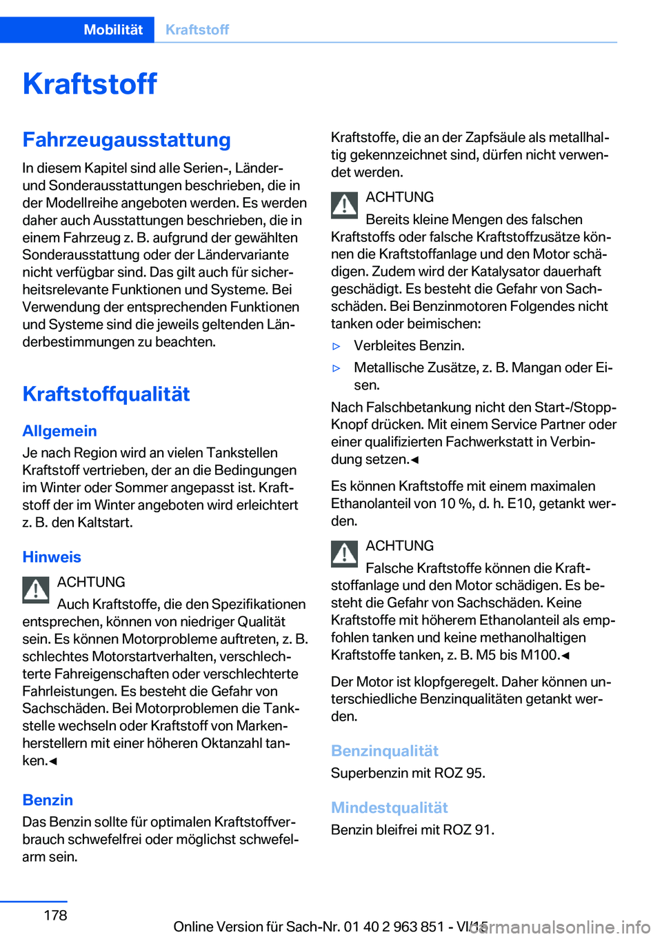 BMW 2 SERIES COUPE 2016  Betriebsanleitungen (in German) KraftstoffFahrzeugausstattungIn diesem Kapitel sind alle Serien-, Länder-
und Sonderausstattungen beschrieben, die in
der Modellreihe angeboten werden. Es werden
daher auch Ausstattungen beschrieben,