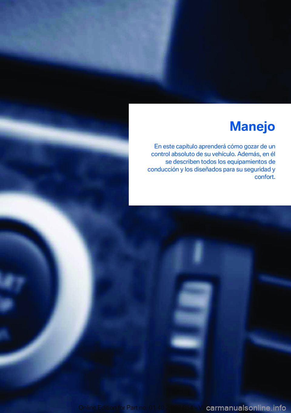 BMW 2 SERIES COUPE 2016  Manuales de Empleo (in Spanish) Manejo
En este capítulo aprenderá cómo gozar de un
control absoluto de su vehículo. Además, en él se describen todos los equipamientos de
conducción y los diseñados para su seguridad y confort