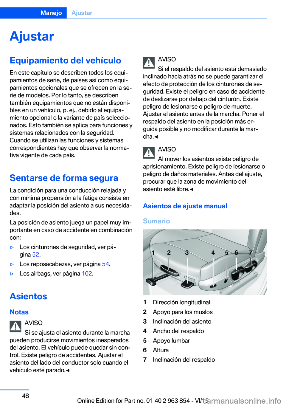 BMW 2 SERIES COUPE 2016 Manuales de Empleo (in Spanish) AjustarEquipamiento del vehículo
En este capítulo se describen todos los equi‐
pamientos de serie, de países así como equi‐
pamientos opcionales que se ofrecen en la se‐
rie de modelos. Por BMW 2 SERIES COUPE 2016 Manuales de Empleo (in Spanish) AjustarEquipamiento del vehículo
En este capítulo se describen todos los equi‐
pamientos de serie, de países así como equi‐
pamientos opcionales que se ofrecen en la se‐
rie de modelos. Por