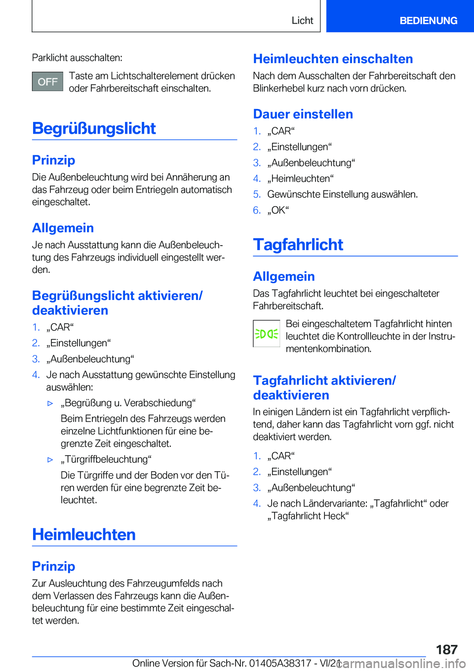 BMW 2 SERIES GRAN COUPE 2022  Betriebsanleitungen (in German) �P�a�r�k�l�i�c�h�t��a�u�s�s�c�h�a�l�t�e�n�:�T�a�s�t�e��a�m��L�i�c�h�t�s�c�h�a�l�t�e�r�e�l�e�m�e�n�t��d�r�