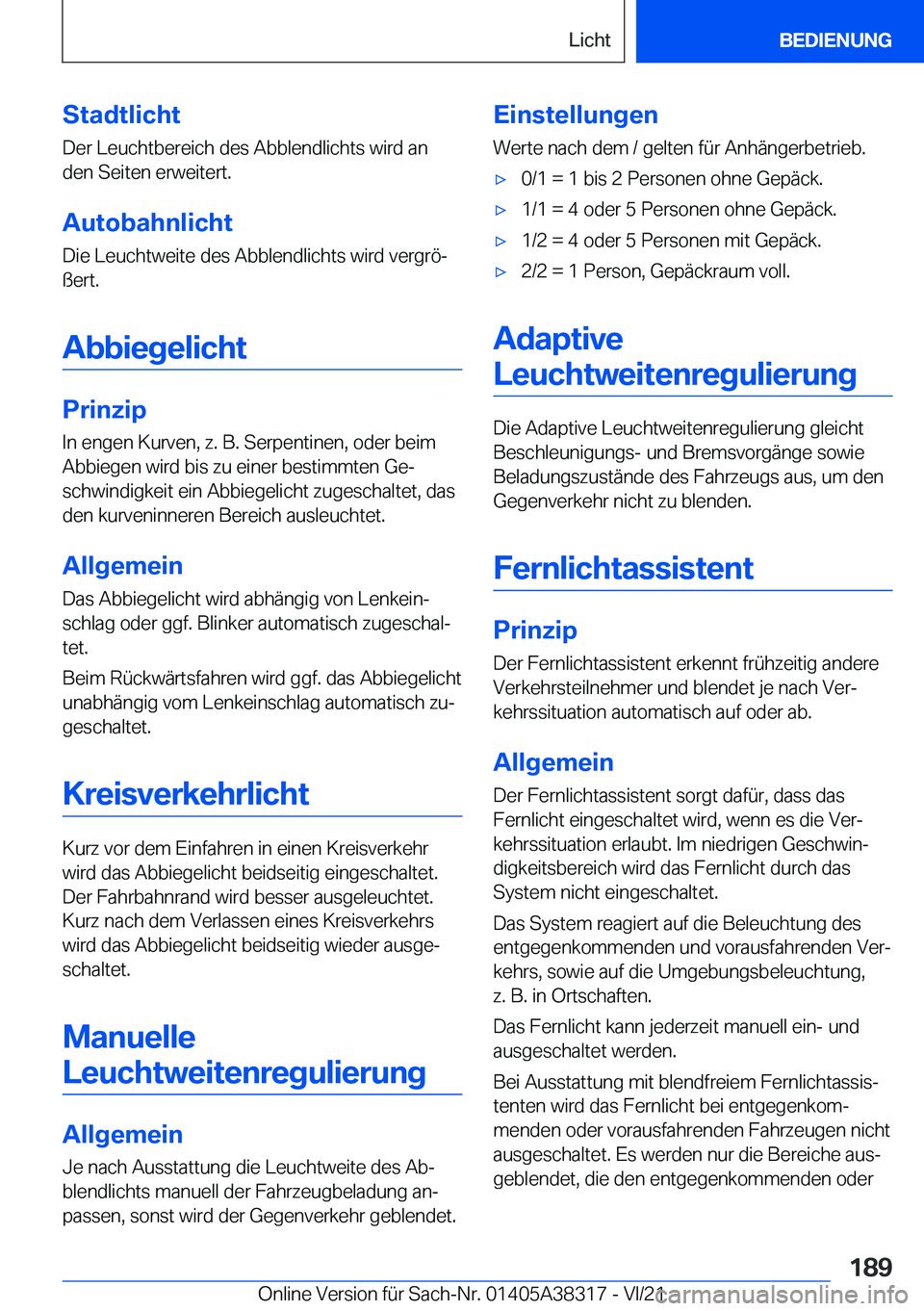 BMW 2 SERIES GRAN COUPE 2022  Betriebsanleitungen (in German) �S�t�a�d�t�l�i�c�h�t
�D�e�r��L�e�u�c�h�t�b�e�r�e�i�c�h��d�e�s��A�b�b�l�e�n�d�l�i�c�h�t�s��w�i�r�d��a�n �d�e�n��S�e�i�t�e�n��e�r�w�e�i�t�e�r�t�.
�A�u�t�o�b�a�h�n�l�i�c�h�t �D�i�e��L�e�u�c�h�t�w