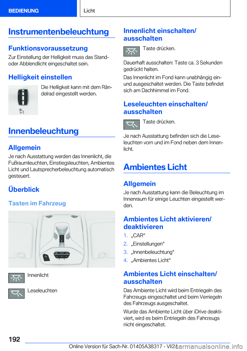 BMW 2 SERIES GRAN COUPE 2022  Betriebsanleitungen (in German) �I�n�s�t�r�u�m�e�n�t�e�n�b�e�l�e�u�c�h�t�u�n�g
�F�u�n�k�t�i�o�n�s�v�o�r�a�u�s�s�e�t�z�u�n�g
�Z�u�r��E�i�n�s�t�e�l�l�u�n�g��d�e�r��H�e�l�l�i�g�k�e�i�t��m�u�s�s��d�a�s��S�t�a�n�d�-
�o�d�e�r��A�b�