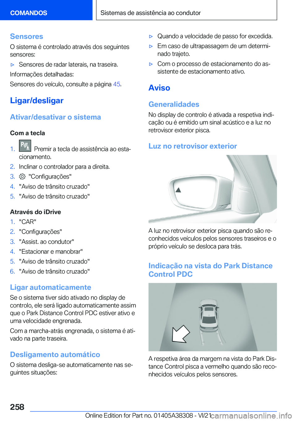 BMW 2 SERIES GRAN COUPE 2022  Manual do condutor (in Portuguese) �S�e�n�s�o�r�e�s
�O��s�i�s�t�e�m�a��é��c�o�n�t�r�o�l�a�d�o��a�t�r�a�v�é�s��d�o�s��s�e�g�u�i�n�t�e�s
�s�e�n�s�o�r�e�s�:x�S�e�n�s�o�r�e�s��d�e��r�a�d�a�r��l�a�t�e�r�a�i�s�,��n�a��t�r�a�s�e