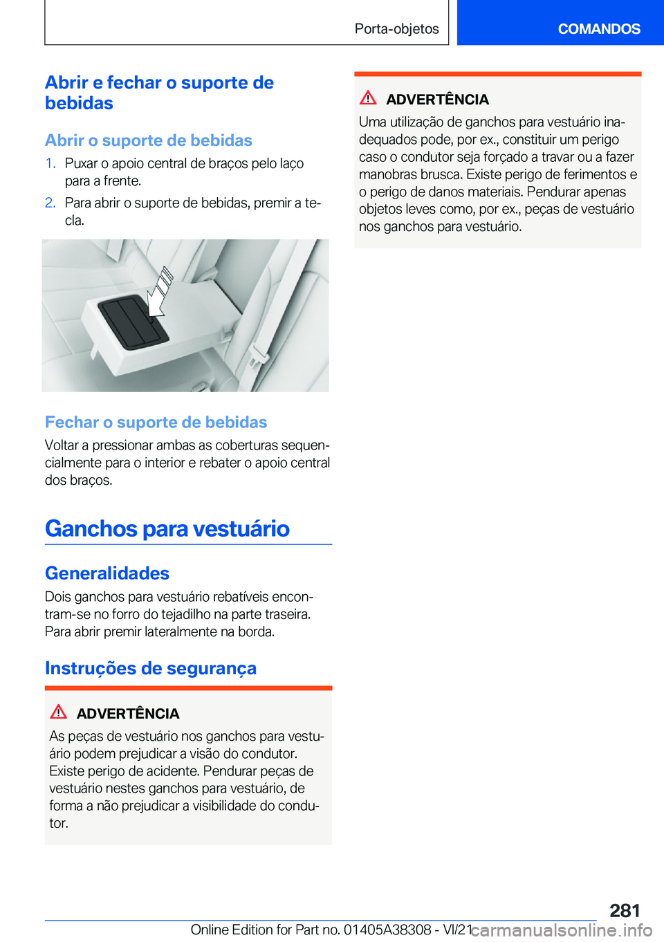 BMW 2 SERIES GRAN COUPE 2022  Manual do condutor (in Portuguese) �A�b�r�i�r��e��f�e�c�h�a�r��o��s�u�p�o�r�t�e��d�e
�b�e�b�i�d�a�s
�A�b�r�i�r��o��s�u�p�o�r�t�e��d�e��b�e�b�i�d�a�s�1�.�P�u�x�a�r��o��a�p�o�i�o��c�e�n�t�r�a�l��d�e��b�r�a�
