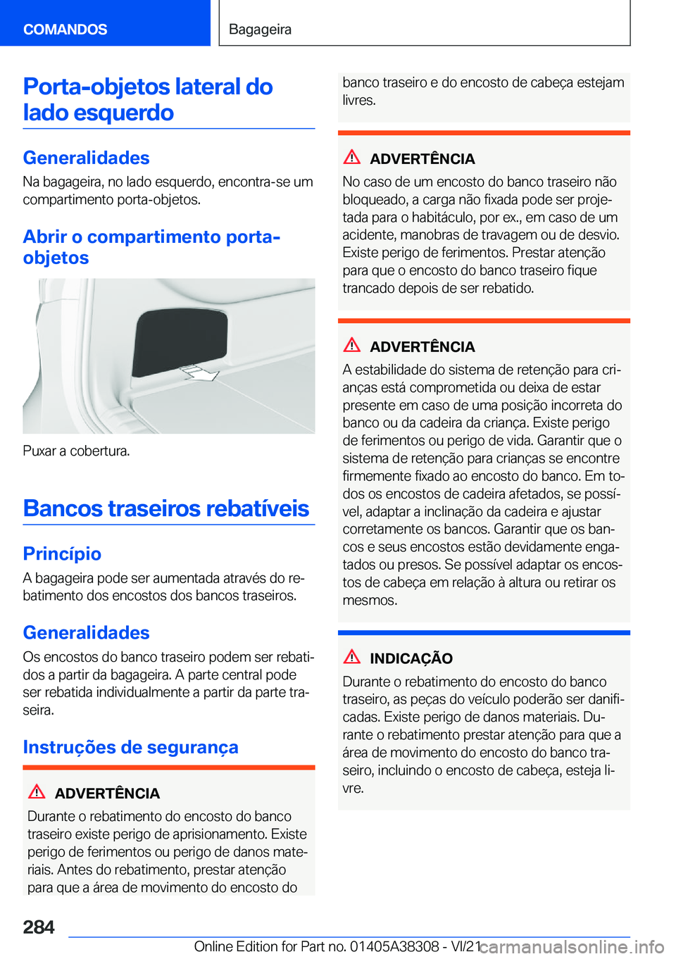 BMW 2 SERIES GRAN COUPE 2022  Manual do condutor (in Portuguese) �P�o�r�t�a�-�o�b�j�e�t�o�s��l�a�t�e�r�a�l��d�o�l�a�d�o��e�s�q�u�e�r�d�o
�G�e�n�e�r�a�l�i�d�a�d�e�s
�N�a��b�a�g�a�g�e�i�r�a�,��n�o��l�a�d�o��e�s�q�u�e�r�d�o�,��e�n�c�o�n�t�r�a�-�s�e��u�m
�c�o�