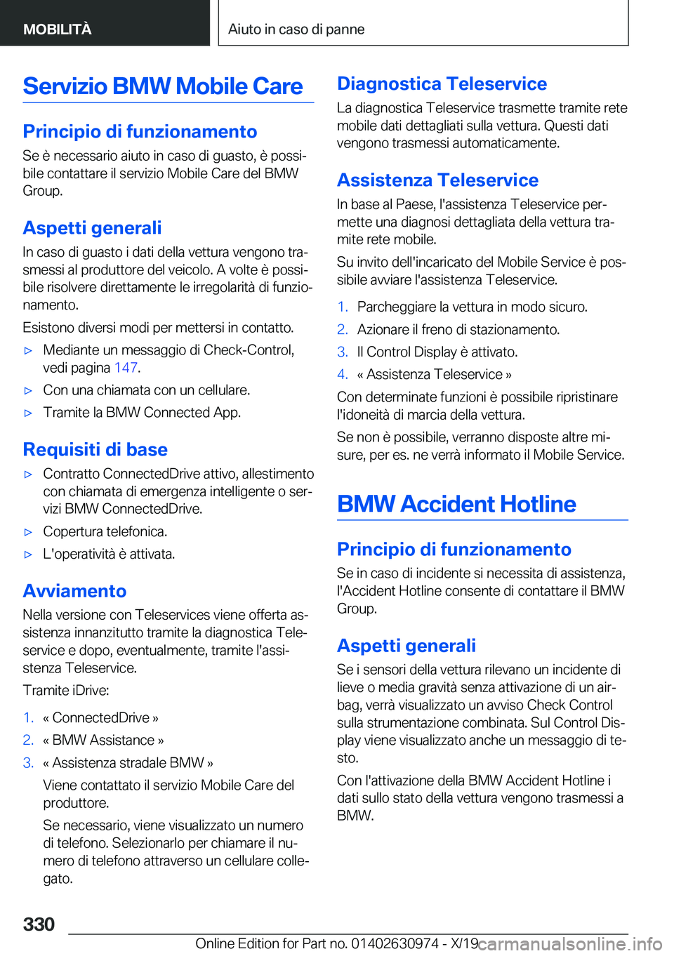 BMW 2 SERIES GRAN COUPE 2020  Libretti Di Uso E manutenzione (in Italian) �S�e�r�v�i�z�i�o��B�M�W��M�o�b�i�l�e��C�a�r�e
�P�r�i�n�c�i�p�i�o��d�i��f�u�n�z�i�o�n�a�m�e�n�t�o�S�e��è��n�e�c�e�s�s�a�r�i�o��a�i�u�t�o��i�n��c�a�s�o��d�i��g�u�a�s�t�o�,��è��p�o�s�s�i