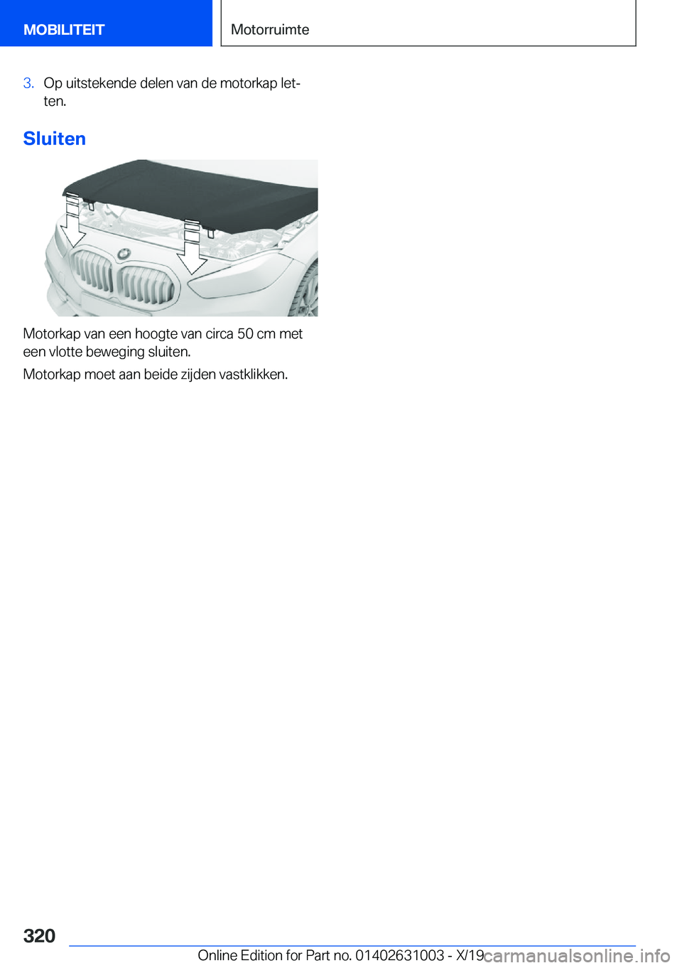 BMW 2 SERIES GRAN COUPE 2020  Instructieboekjes (in Dutch) �3�.�O�p��u�i�t�s�t�e�k�e�n�d�e��d�e�l�e�n��v�a�n��d�e��m�o�t�o�r�k�a�p��l�e�tj
�t�e�n�.
�S�l�u�i�t�e�n
�M�o�t�o�r�k�a�p��v�a�n��e�e�n��h�o�o�g�t�e��v�a�n��c�i�r�c�a��5�0��c�m��m�e�t
�e