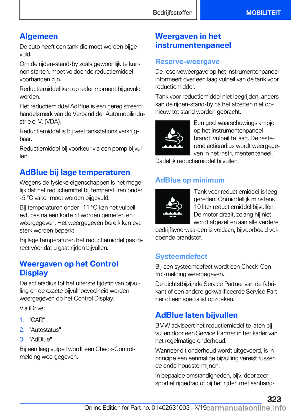 BMW 2 SERIES GRAN COUPE 2020  Instructieboekjes (in Dutch) �A�l�g�e�m�e�e�n
�D�e��a�u�t�o��h�e�e�f�t��e�e�n��t�a�n�k��d�i�e��m�o�e�t��w�o�r�d�e�n��b�i�j�g�ej �v�u�l�d�.
�O�m��d�e��r�i�j�d�e�n�-�s�t�a�n�d�-�b�y��z�o�a�l�s��g�e�w�o�o�n�l�i�j�k��t�