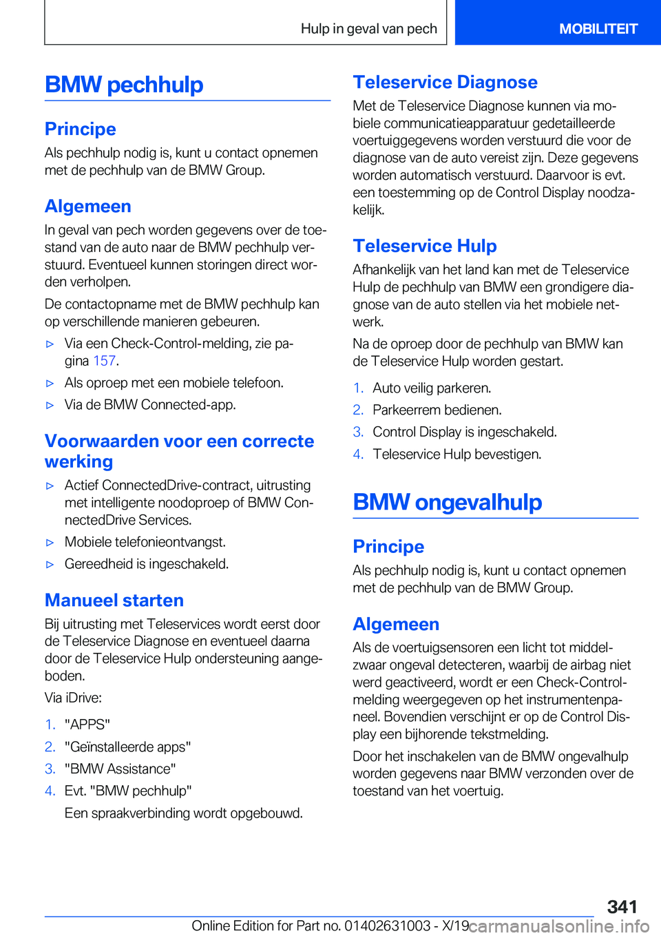 BMW 2 SERIES GRAN COUPE 2020  Instructieboekjes (in Dutch) �B�M�W��p�e�c�h�h�u�l�p
�P�r�i�n�c�i�p�e
�A�l�s��p�e�c�h�h�u�l�p��n�o�d�i�g��i�s�,��k�u�n�t��u��c�o�n�t�a�c�t��o�p�n�e�m�e�n �m�e�t��d�e��p�e�c�h�h�u�l�p��v�a�n��d�e��B�M�W��G�r�o�u�p�.
