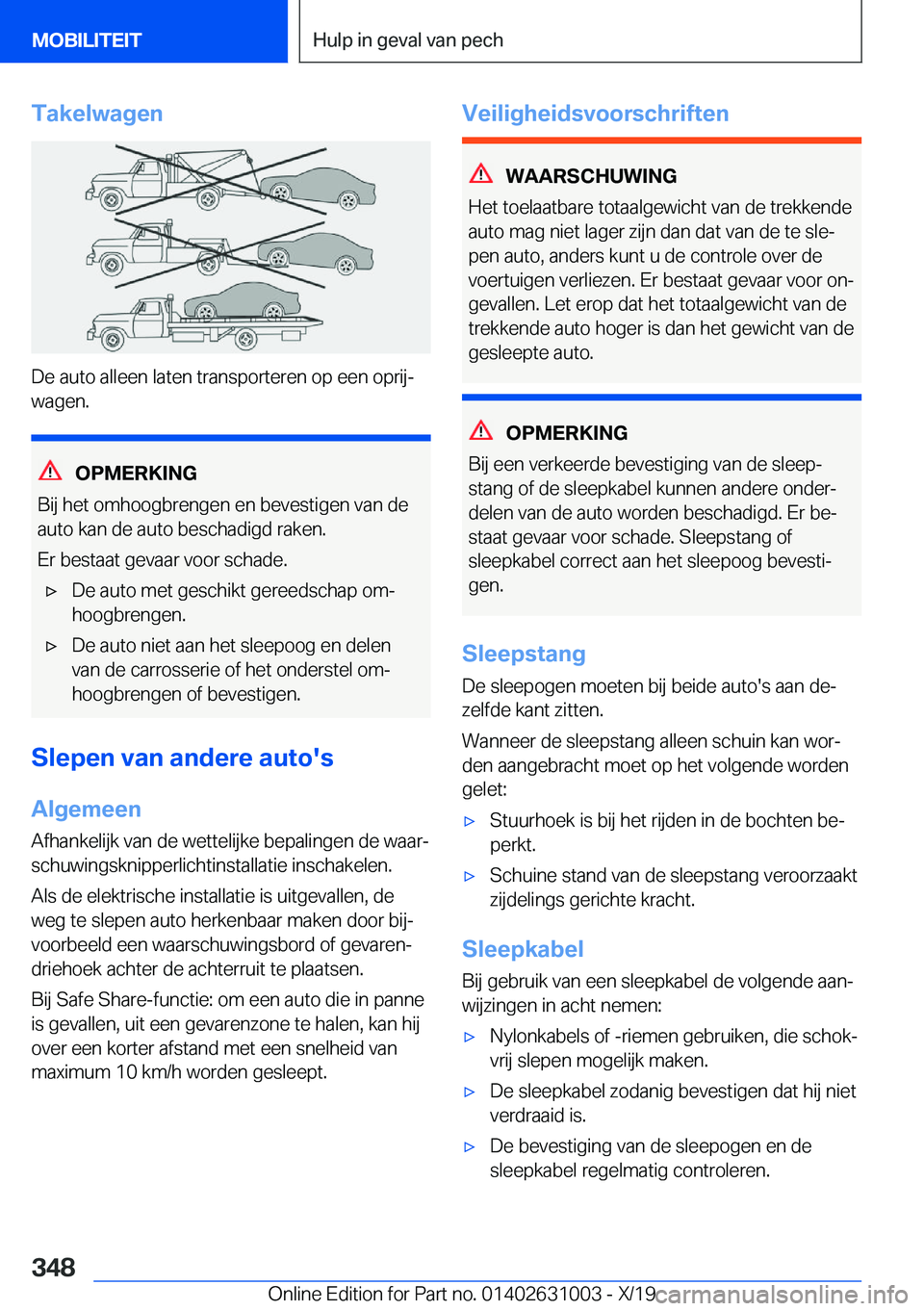 BMW 2 SERIES GRAN COUPE 2020  Instructieboekjes (in Dutch) �T�a�k�e�l�w�a�g�e�n
�D�e��a�u�t�o��a�l�l�e�e�n��l�a�t�e�n��t�r�a�n�s�p�o�r�t�e�r�e�n��o�p��e�e�n��o�p�r�i�jj
�w�a�g�e�n�.
�O�P�M�E�R�K�I�N�G
�B�i�j��h�e�t��o�m�h�o�o�g�b�r�e�n�g�e�n��e�n�