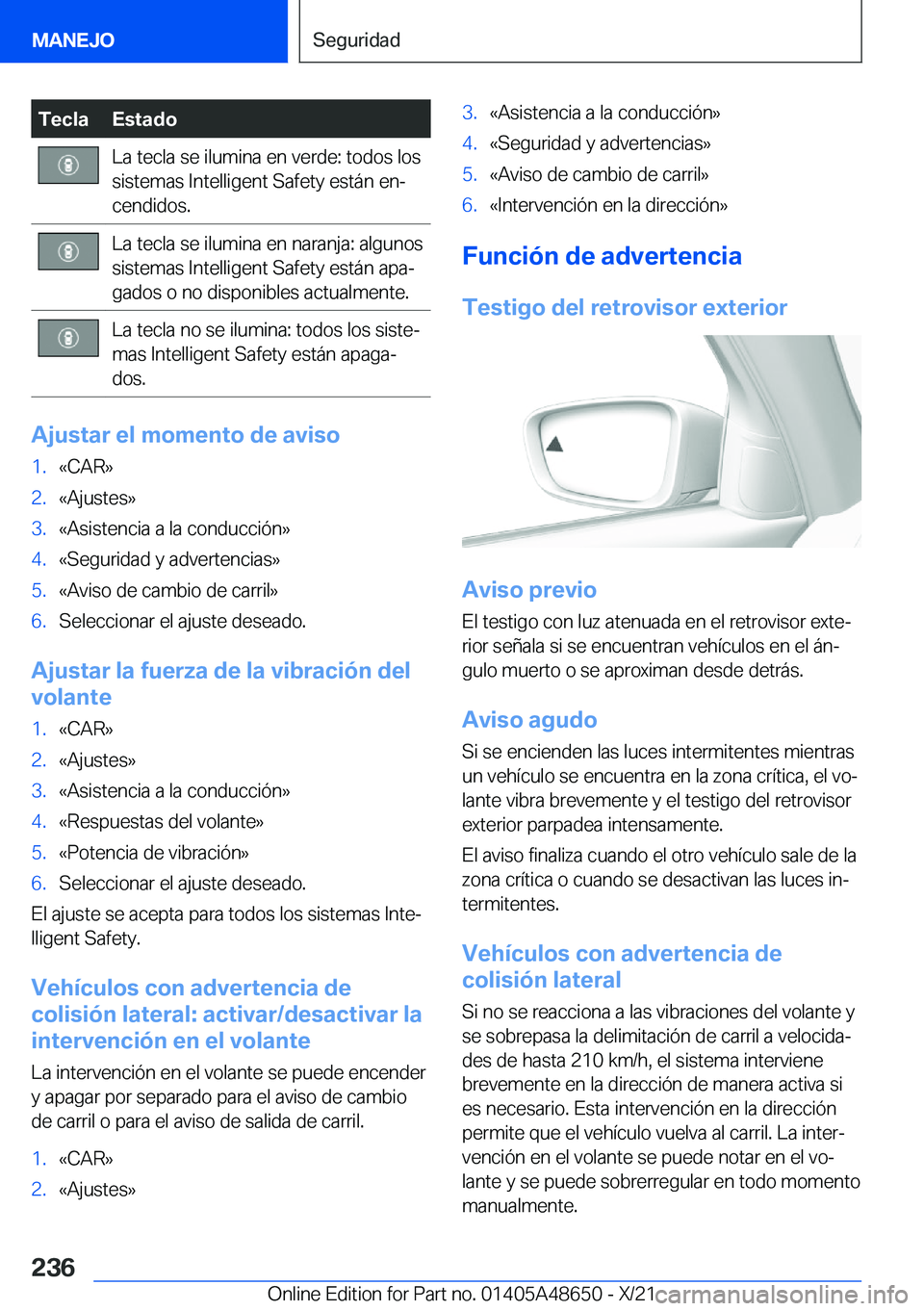 BMW 3 SERIES 2022  Manuales de Empleo (in Spanish) �T�e�c�l�a�E�s�t�a�d�o�L�a��t�e�c�l�a��s�e��i�l�u�m�i�n�a��e�n��v�e�r�d�e�:��t�o�d�o�s��l�o�s�s�i�s�t�e�m�a�s��I�n�t�e�l�l�i�g�e�n�t��S�a�f�e�t�y��e�s�t�