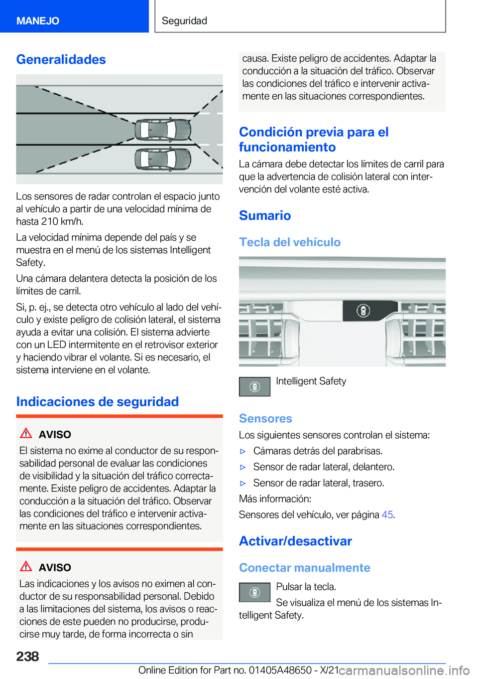 BMW 3 SERIES 2022  Manuales de Empleo (in Spanish) �G�e�n�e�r�a�l�i�d�a�d�e�s
�L�o�s��s�e�n�s�o�r�e�s��d�e��r�a�d�a�r��c�o�n�t�r�o�l�a�n��e�l��e�s�p�a�c�i�o��j�u�n�t�o
�a�l��v�e�h�