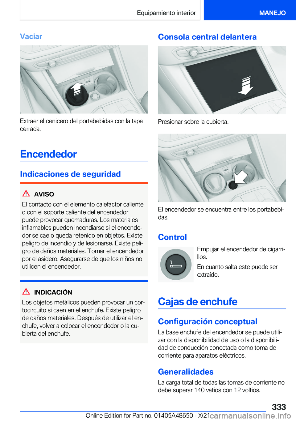 BMW 3 SERIES 2022  Manuales de Empleo (in Spanish) �V�a�c�i�a�r
�E�x�t�r�a�e�r��e�l��c�e�n�i�c�e�r�o��d�e�l��p�o�r�t�a�b�e�b�i�d�a�s��c�o�n��l�a��t�a�p�a
�c�e�r�r�a�d�a�.
�E�n�c�e�n�d�e�d�o�r
�I�n�d�i�c�a�c�i�o�n�e�s��d�e��s�e�g�u�r�i�d�a�d
�